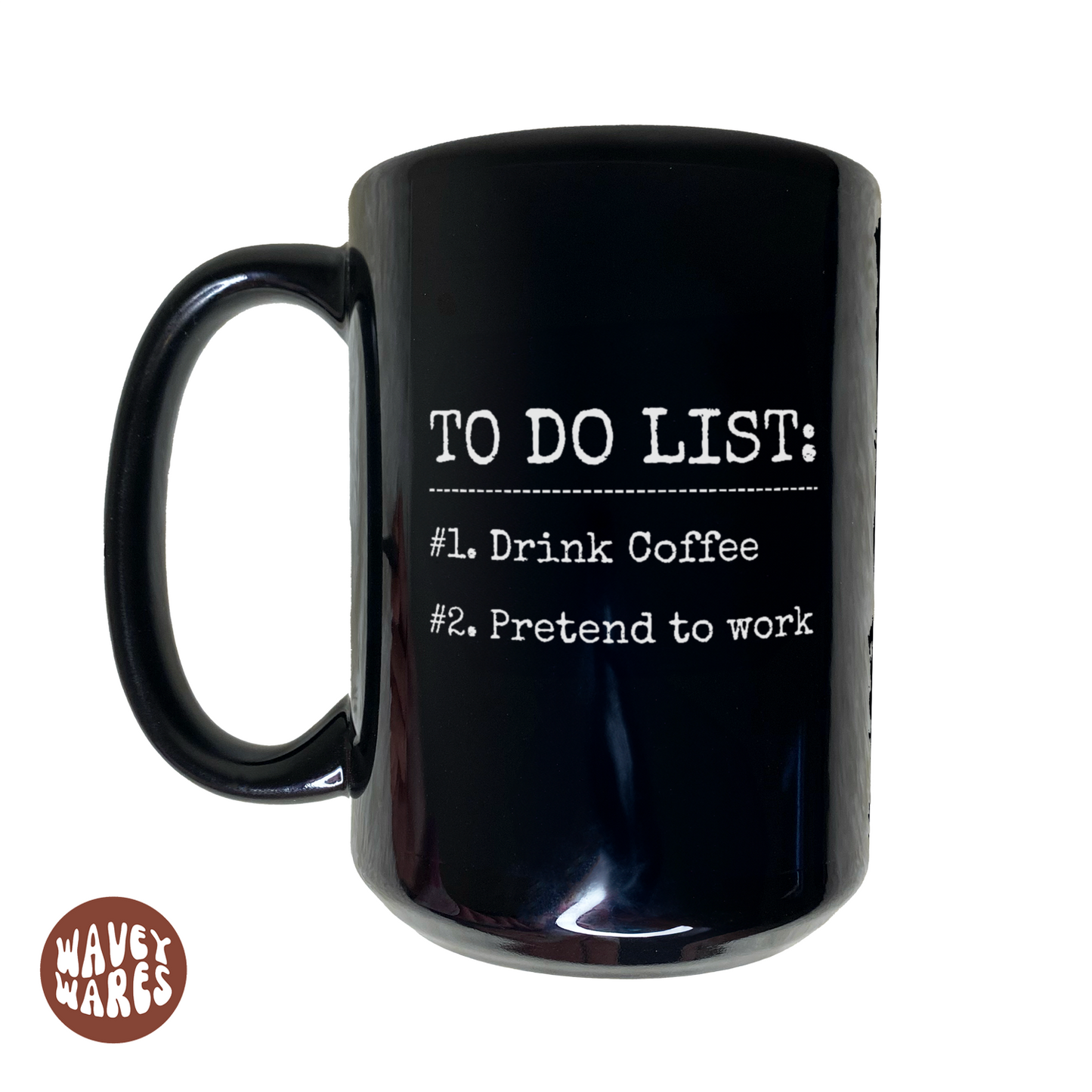 WaveyWares® To Do List: Drink Coffee and Pretend to Work Black Mug