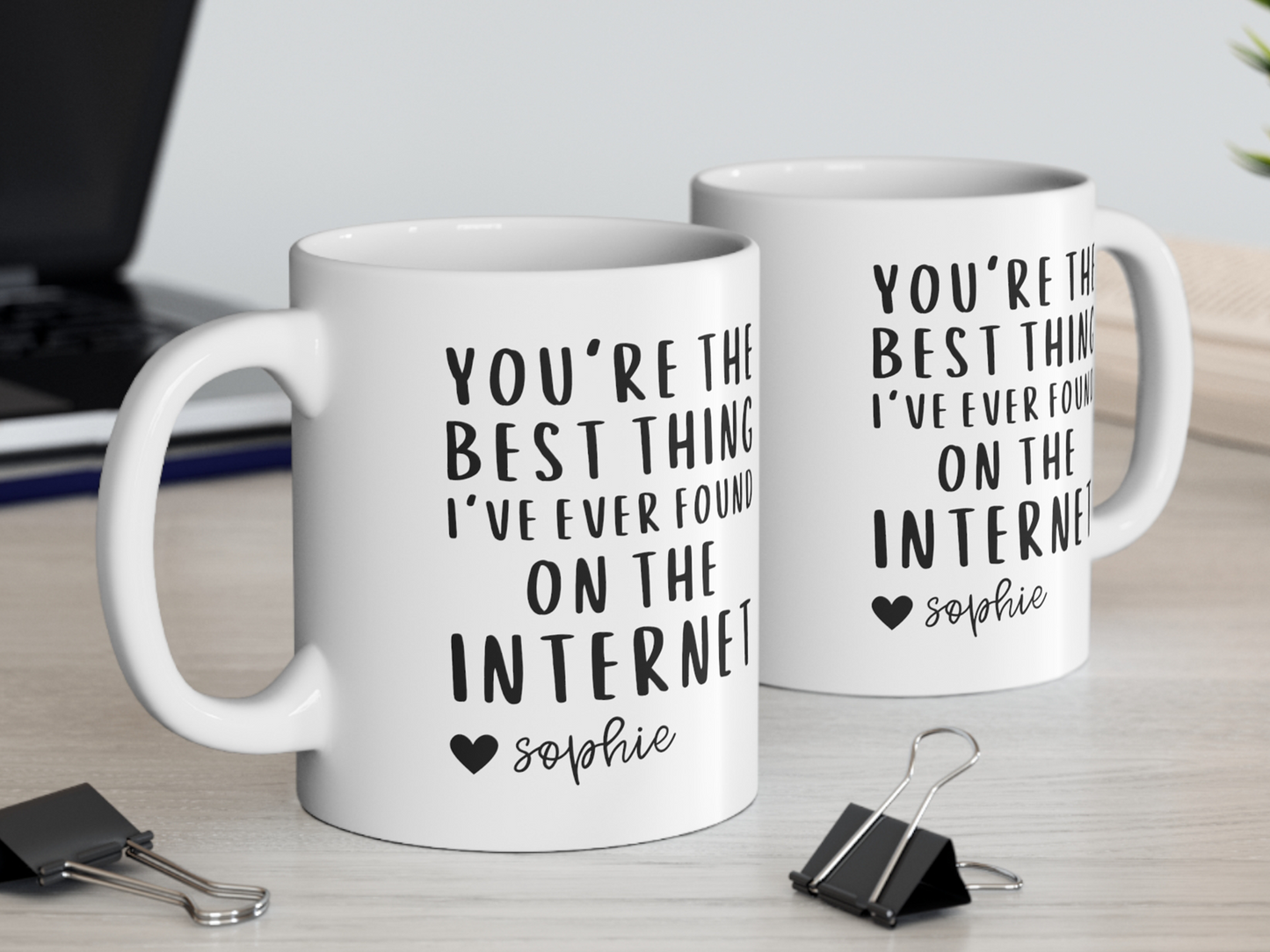 You're The Best Thing I've Ever Found On The Internet Mug