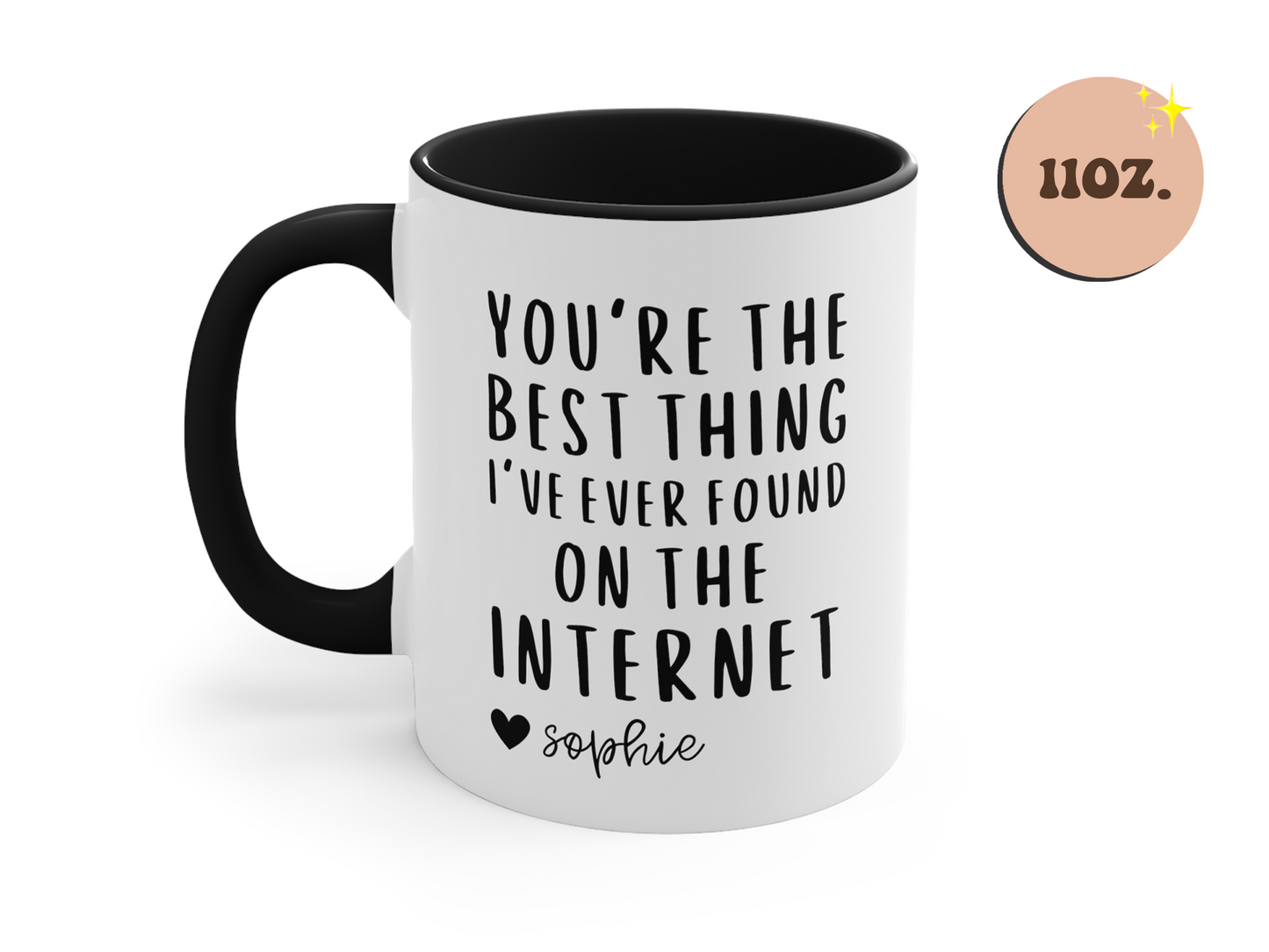 You're The Best Thing I've Ever Found On The Internet Mug