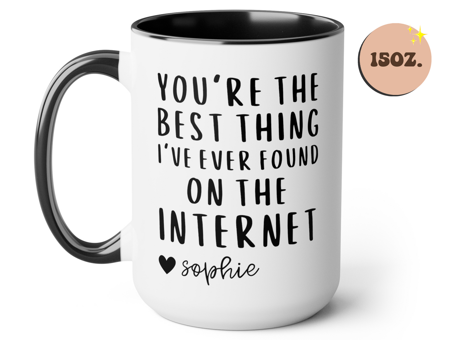You're The Best Thing I've Ever Found On The Internet Mug