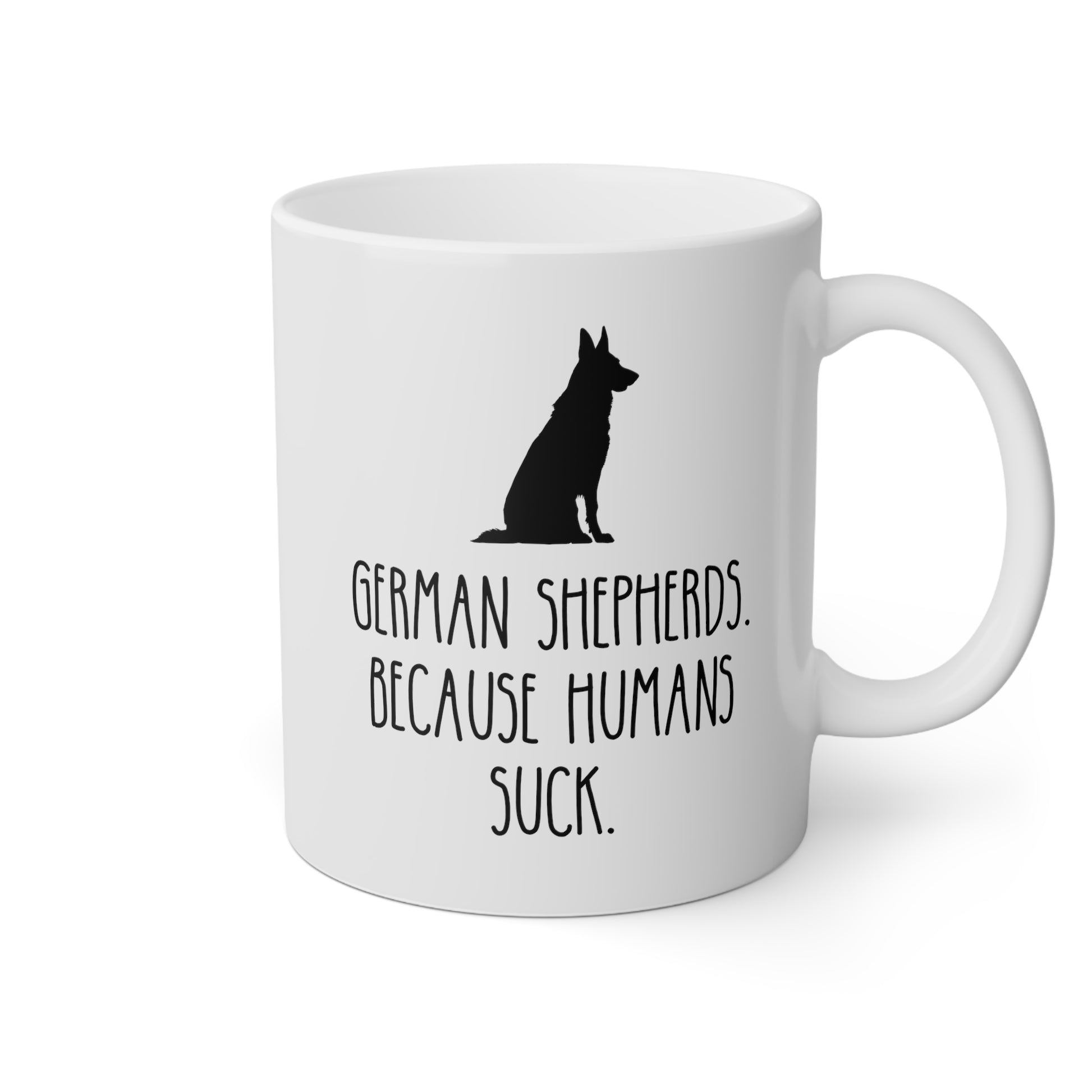German Shepherds Because Humans Suck 11oz white funny large coffee mug gift for dog mom lover owner furmom waveywares wavey wares wavywares wavy wares