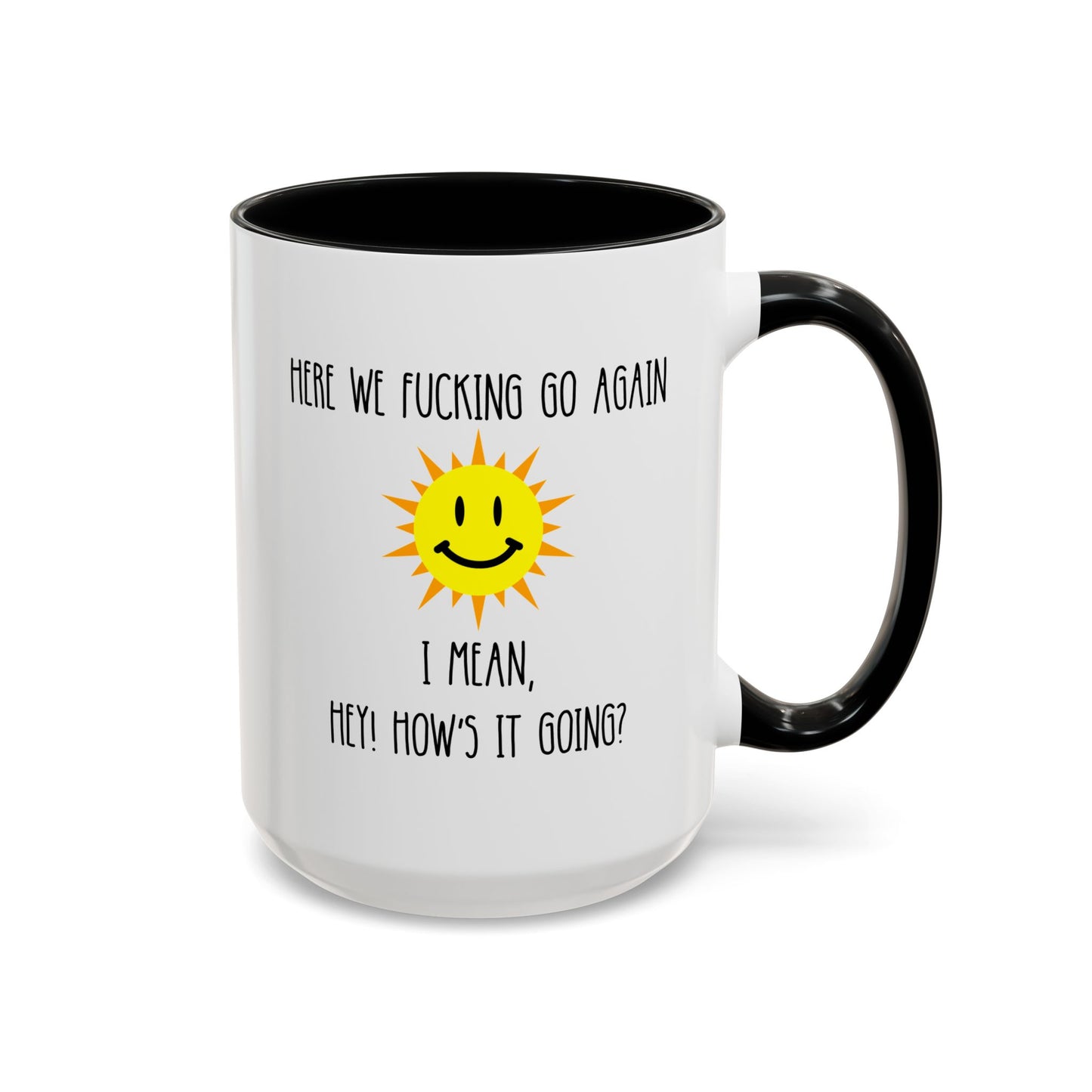 Here We Fucking Go Again I Mean Hey How's It Going 15oz white with black accent funny large coffee mug gift for mom sarcastic gag her women curse rude cuss profanity sun morning birthday Christmas waveywares wavey wares wavywares wavy wares