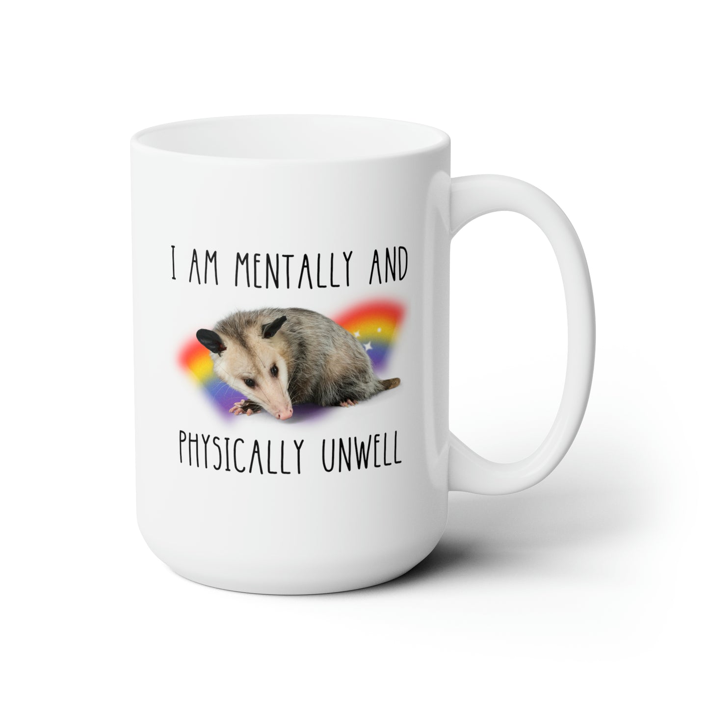 I Am Mentally And Physically Unwell 15oz white funny large coffee mug gift for mental health meme retro rainbow sparkles possum lover opossum waveywares wavey wares wavywares wavy wares