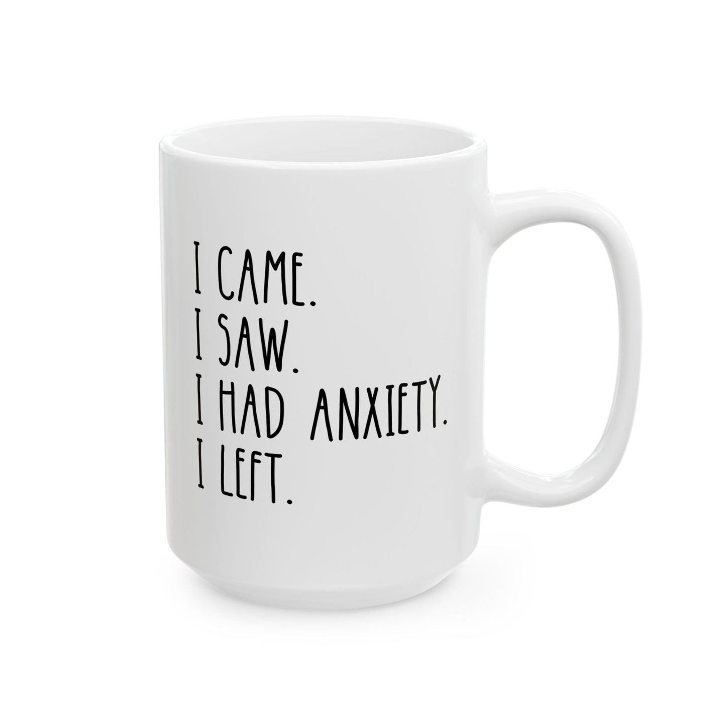 I Came I Saw I Had Anxiety I Left 15oz white funny large coffee mug gift for introvert humor mental health relief birthday Christmas occasion waveywares wavey wares wavywares wavy wares