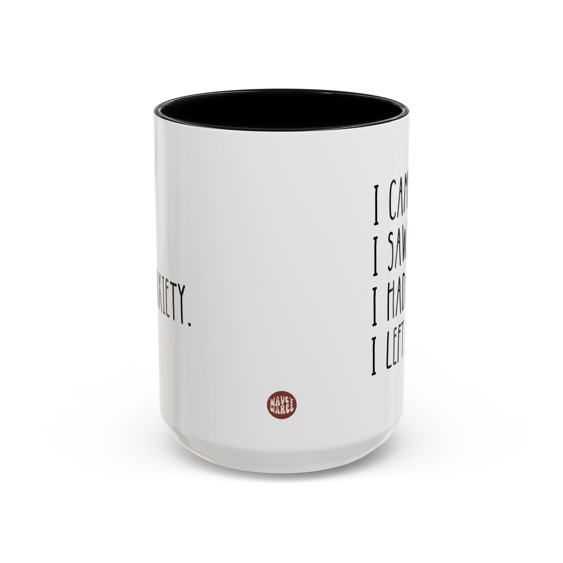 I Came I Saw I Had Anxiety I Left 15oz white with black accent funny large coffee mug gift for introvert humor mental health relief birthday Christmas occasion waveywares wavey wares wavywares wavy wares side