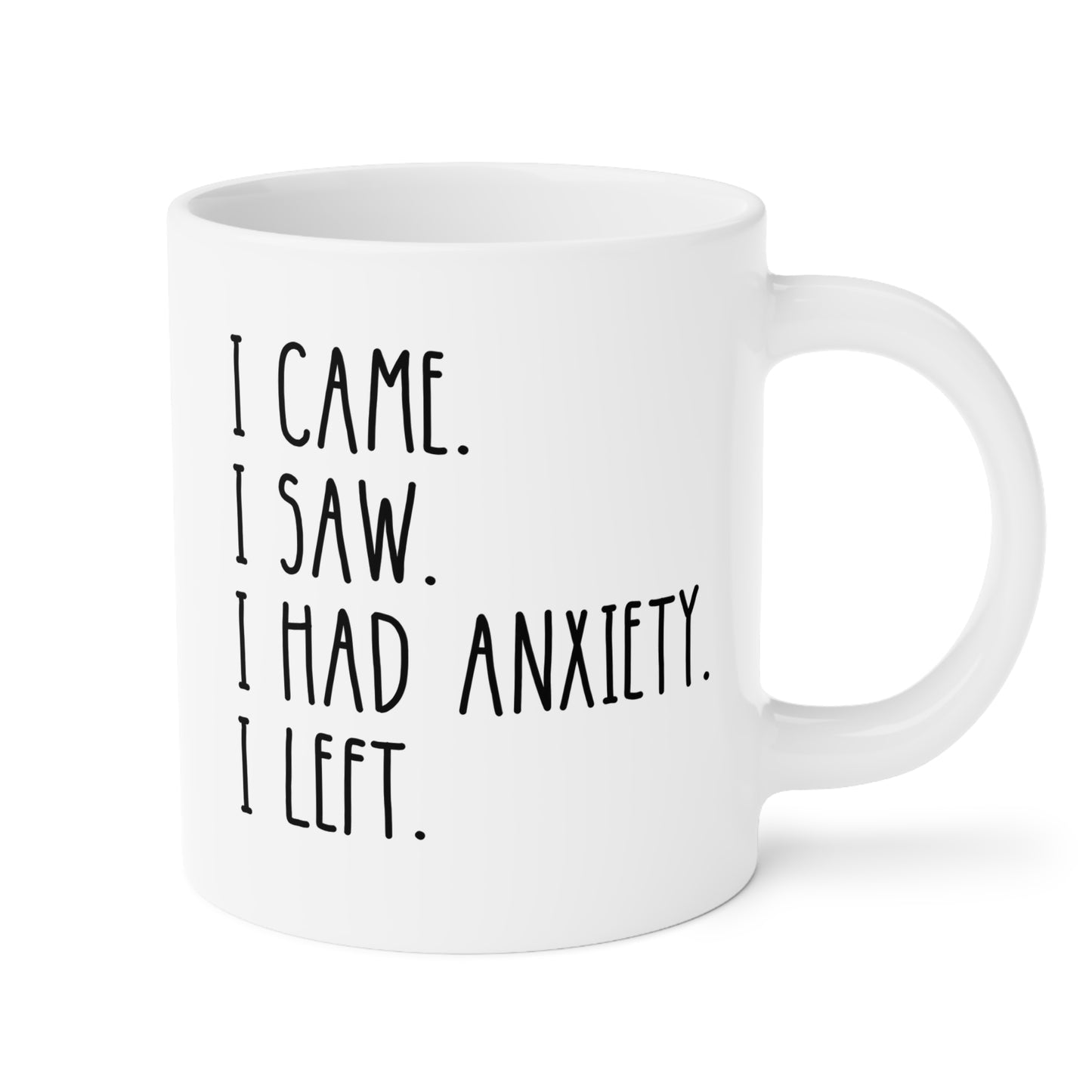 I Came I Saw I Had Anxiety I Left 20oz white funny large coffee mug gift for introvert humor mental health relief birthday Christmas occasion waveywares wavey wares wavywares wavy wares