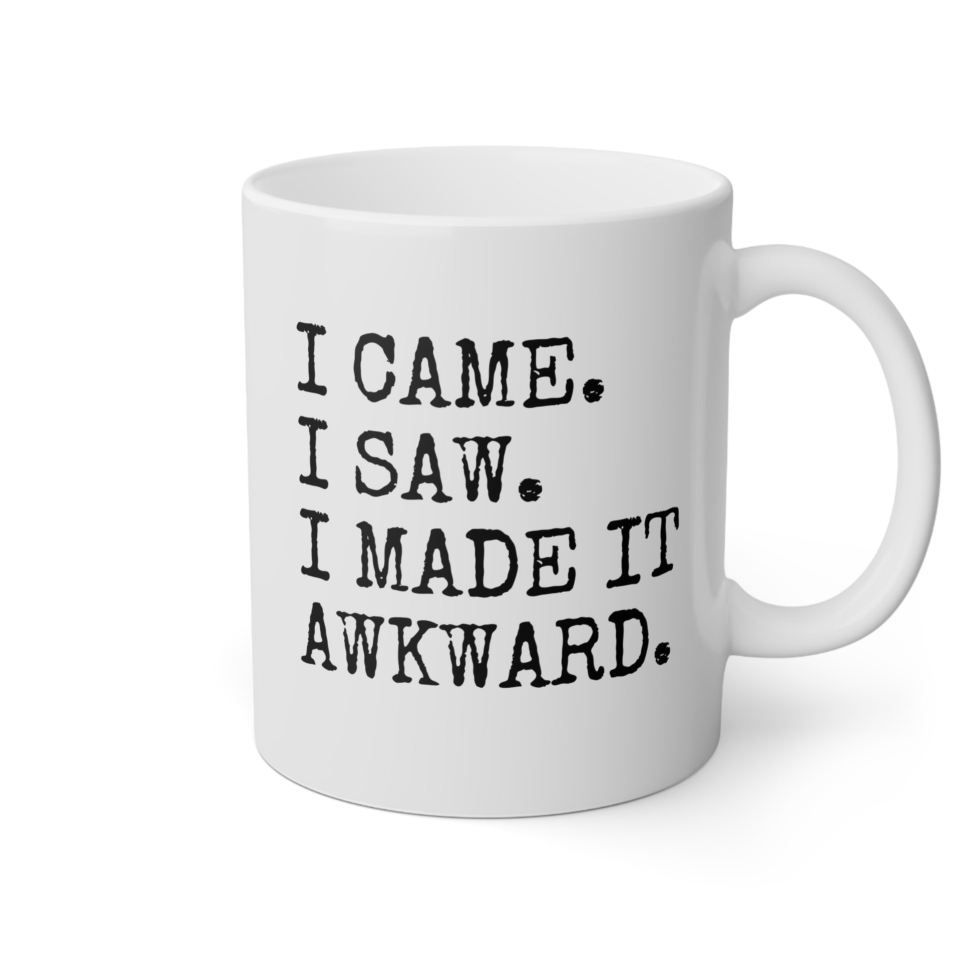 I Came I Saw I Made It Awkward 11oz white funny large coffee mug gift for her social anxiety introvert waveywares wavey wares wavywares wavy wares
