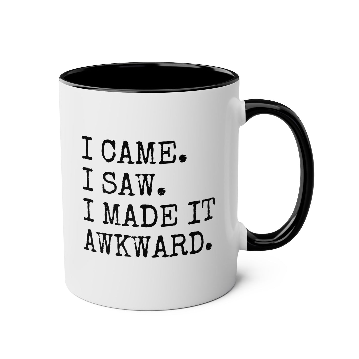 I Came I Saw I Made It Awkward 11oz white with black accent funny large coffee mug gift for her social anxiety introvert waveywares wavey wares wavywares wavy wares