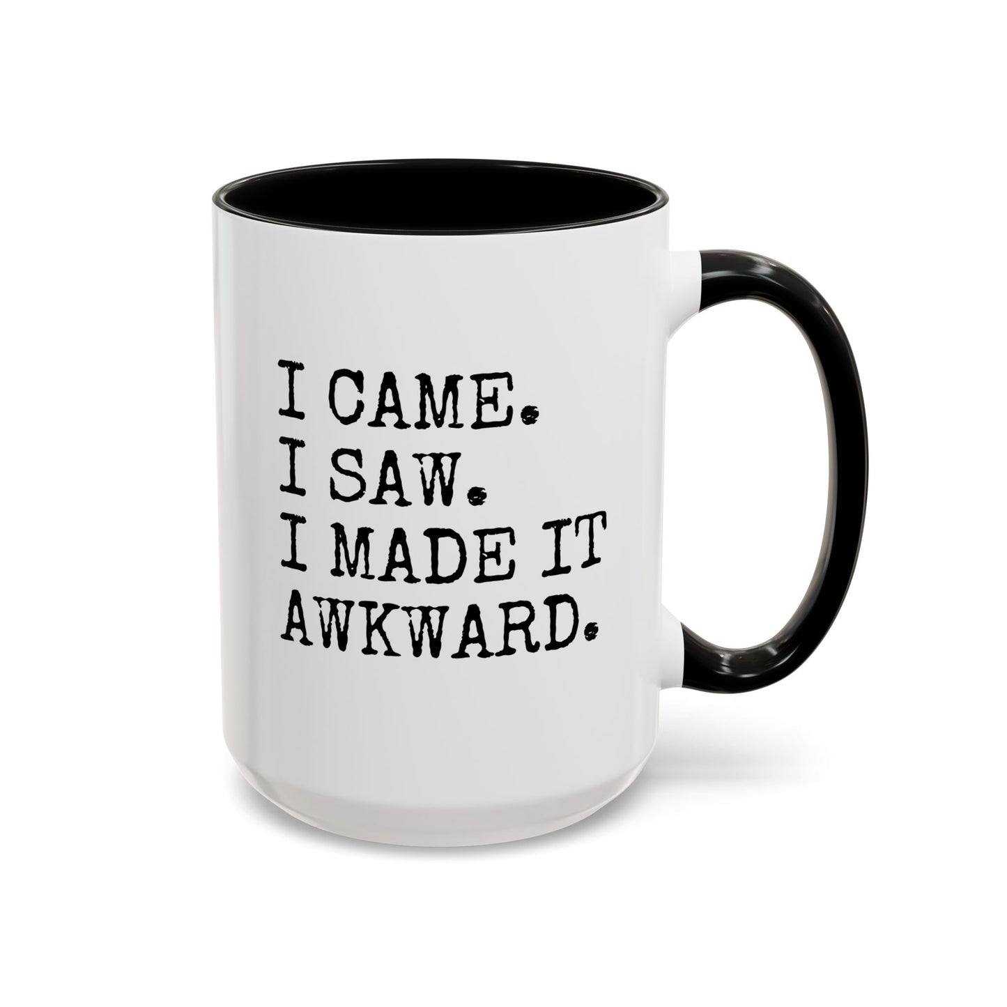I Came I Saw I Made It Awkward 15oz white with black accent funny large coffee mug gift for her social anxiety introvert waveywares wavey wares wavywares wavy wares