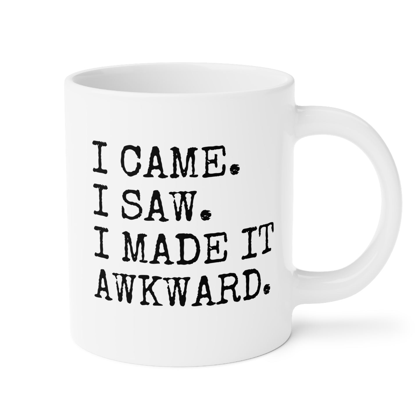 I Came I Saw I Made It Awkward 20oz white funny large coffee mug gift for her social anxiety introvert waveywares wavey wares wavywares wavy wares