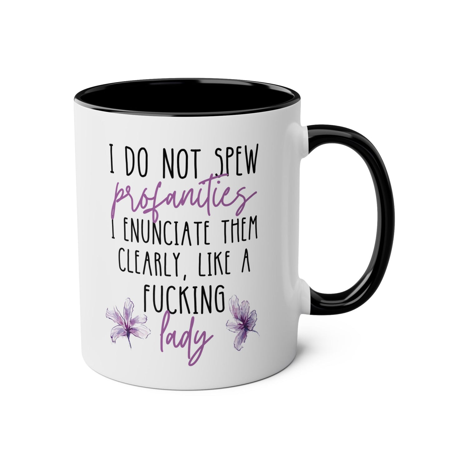 I Do Not Spew Profanities I Enunciate Them Clearly Like A Fucking Lady 11oz white with black accent funny large coffee mug gift for her cuss sarcastic sarcasm curse word waveywares wavey wares wavywares wavy wares