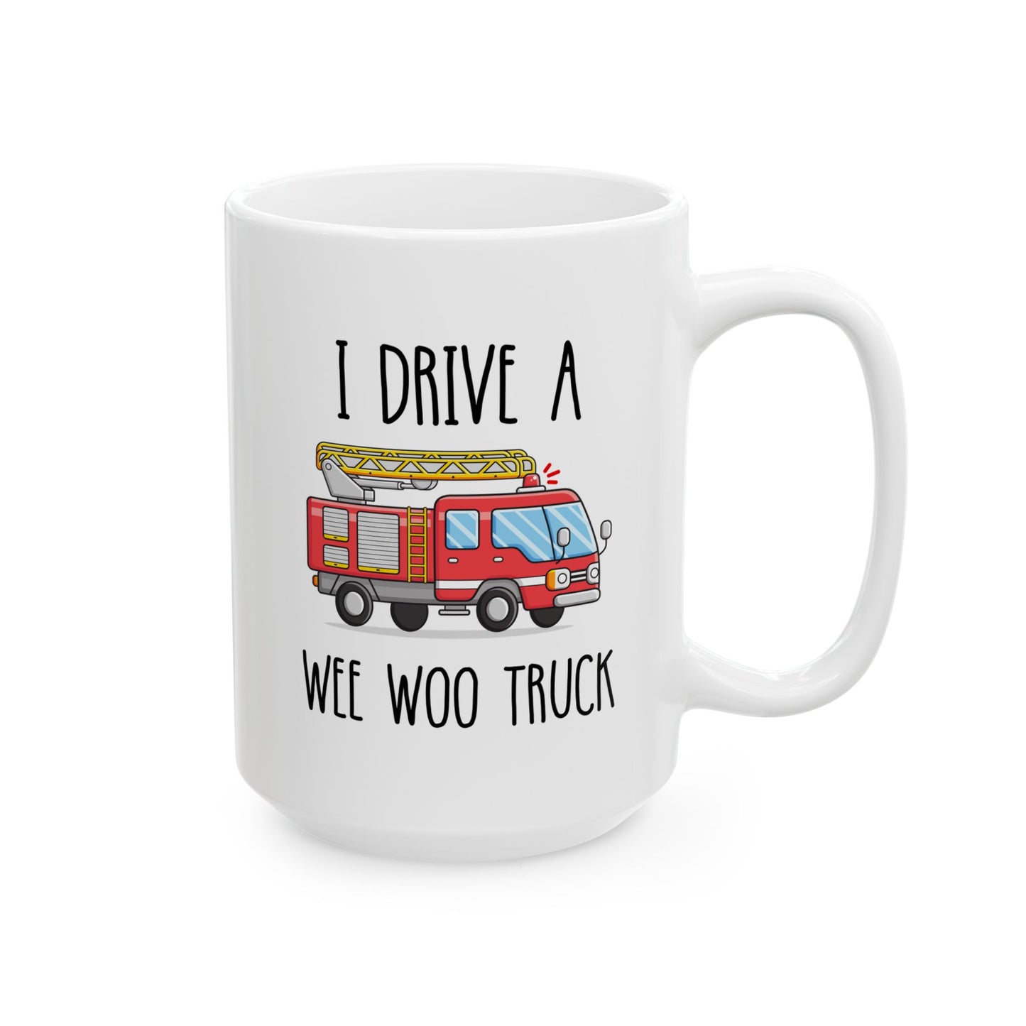I Drive A Wee Woo Truck 15oz white funny large coffee mug gift for fire fighter firefighter department graduation husband waveywares wavey wares wavywares wavy wares