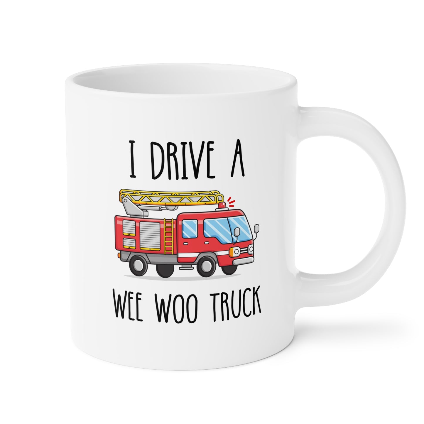 I Drive A Wee Woo Truck 20oz white funny large coffee mug gift for fire fighter firefighter department graduation husband waveywares wavey wares wavywares wavy wares