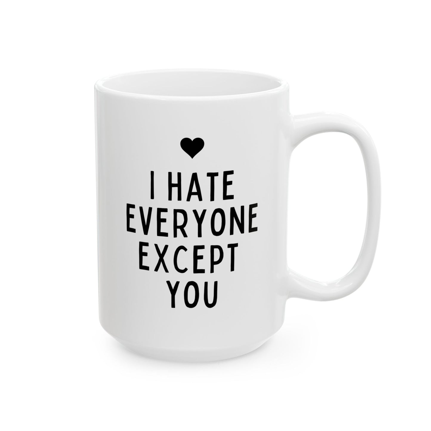 I Hate Everyone Except You 15oz white funny large coffee mug gift for boyfriend friends anniversary him Valentines her waveywares wavey wares wavywares wavy wares
