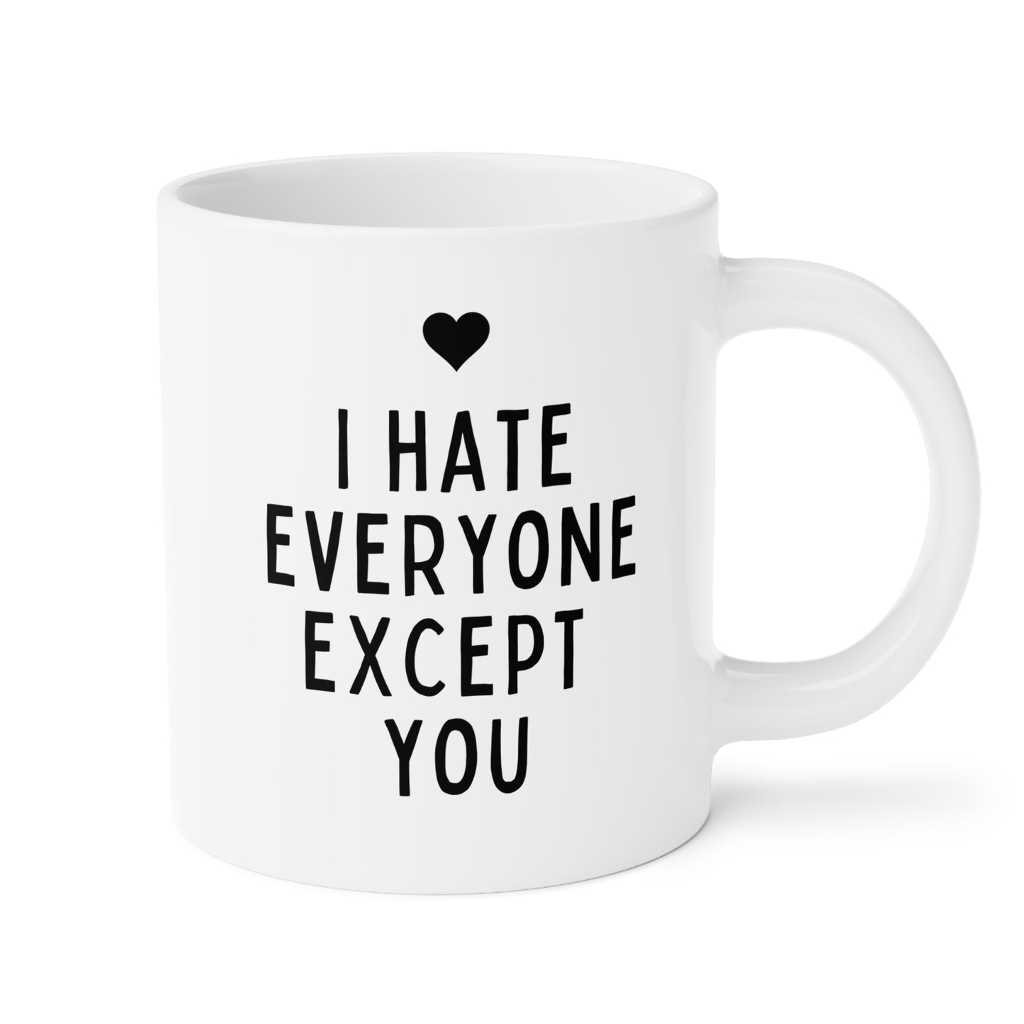 I Hate Everyone Except You 20oz white funny large coffee mug gift for boyfriend friends anniversary him Valentines her waveywares wavey wares wavywares wavy wares