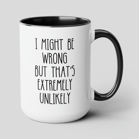 I Might Be Wrong But That's Extremely Unlikely 15oz white with black accent funny large coffee mug gift for coworker work saying sarcastic waveywares wavey wares wavywares wavy wares cover