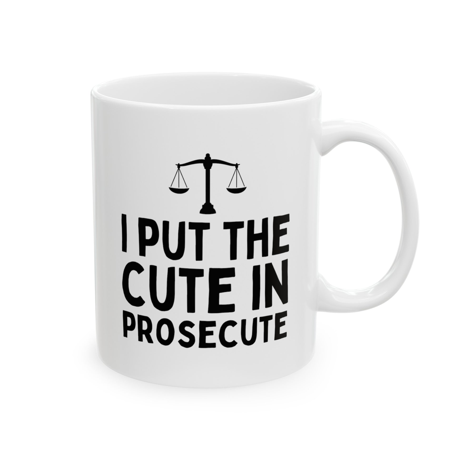 I Put The Cute In Prosecute 11oz white funny large coffee mug gift for lawyer law school graduation student legal prosecutor girlfriend boyfriend barrister novelty waveywares wavey wares wavywares wavy wares