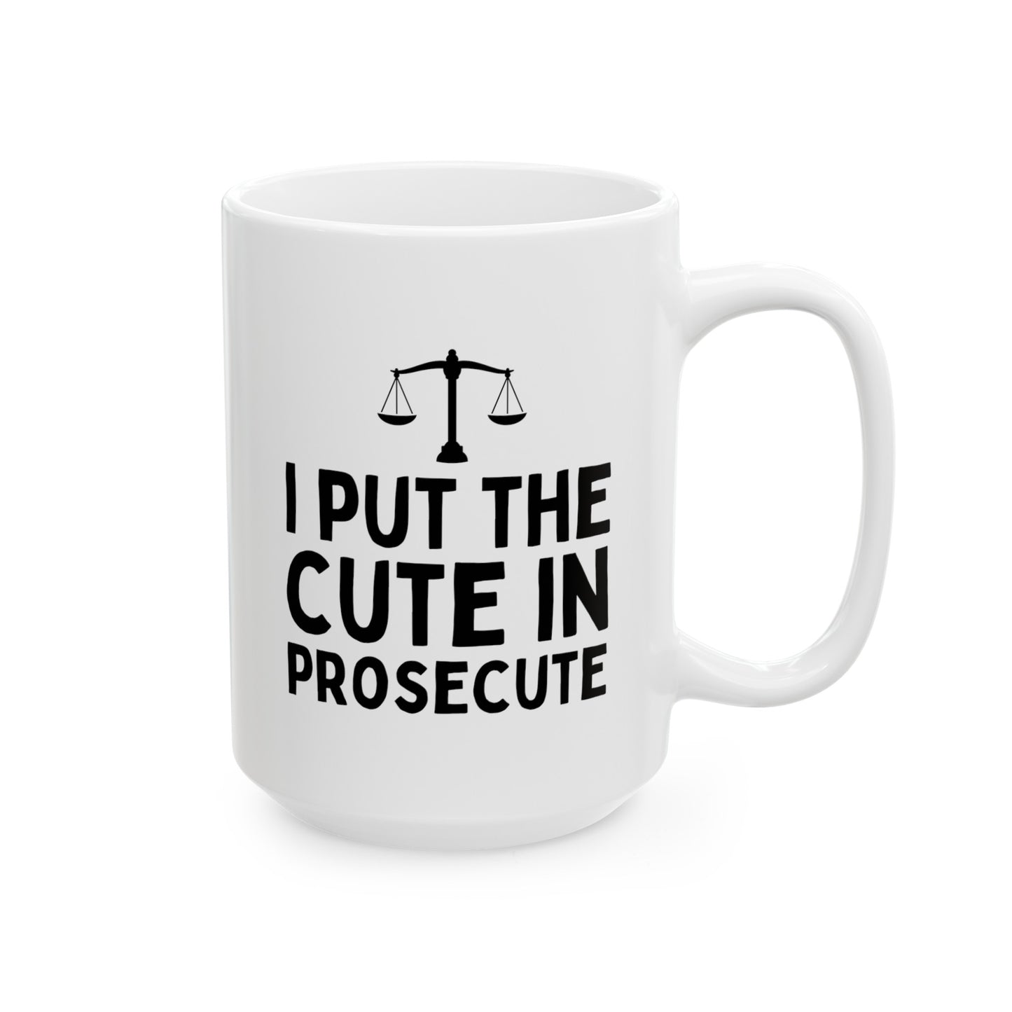 I Put The Cute In Prosecute 15oz white funny large coffee mug gift for lawyer law school graduation student legal prosecutor girlfriend boyfriend barrister novelty waveywares wavey wares wavywares wavy wares