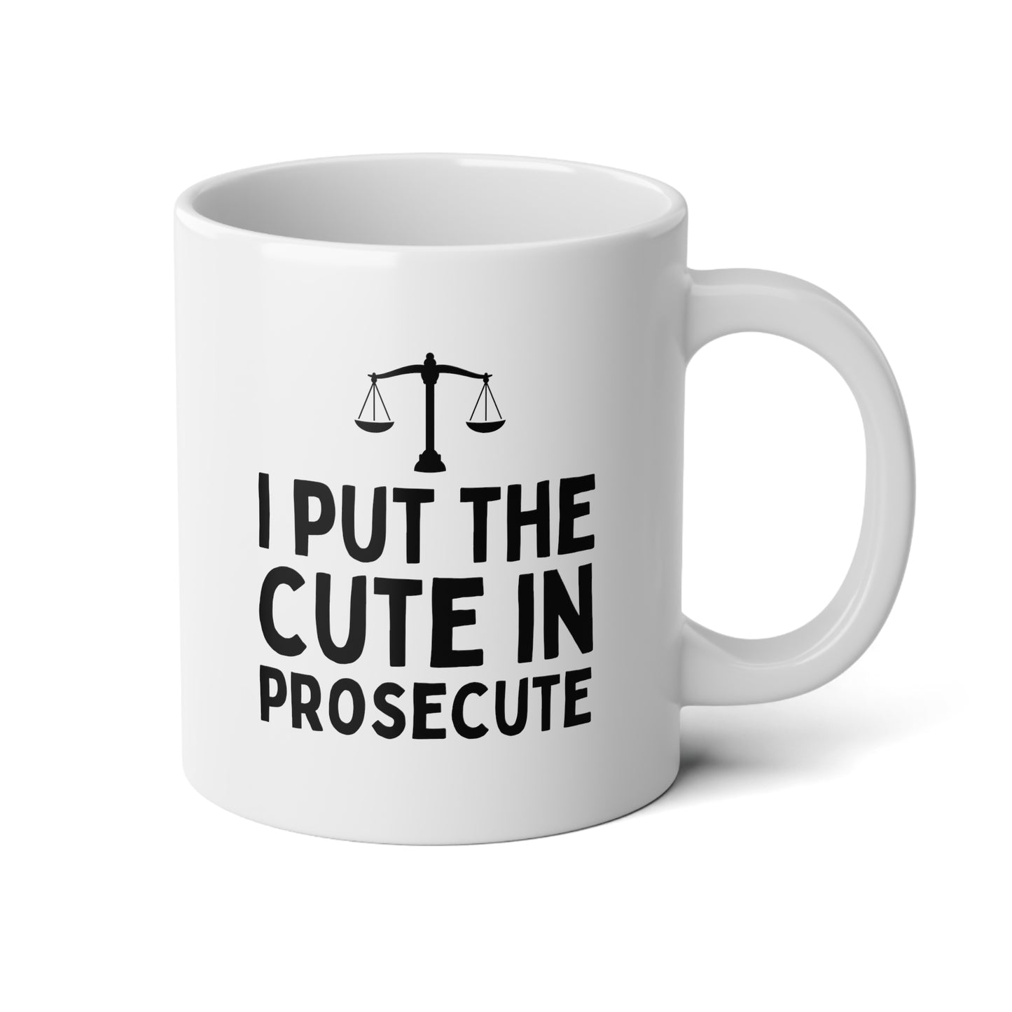 I Put The Cute In Prosecute 20oz white funny large coffee mug gift for lawyer law school graduation student legal prosecutor girlfriend boyfriend barrister novelty waveywares wavey wares wavywares wavy wares