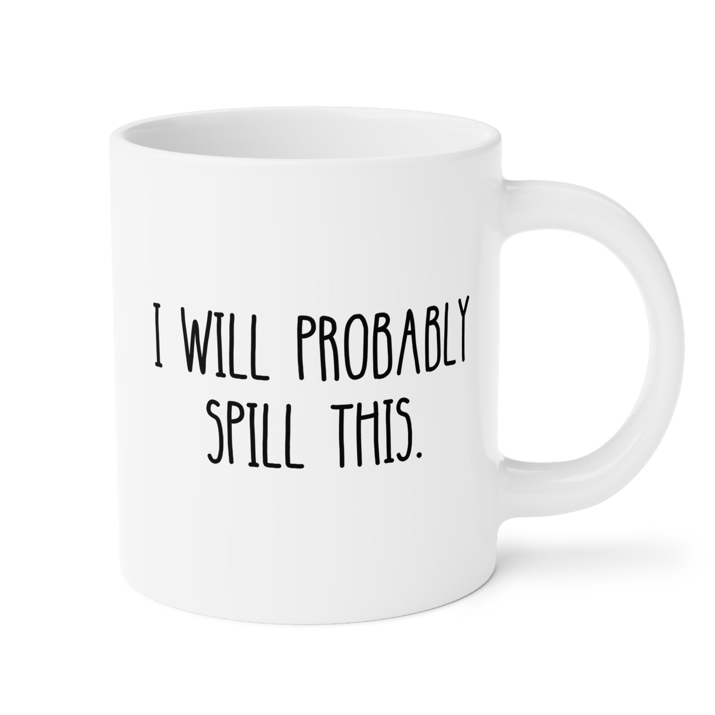 I Will Probably Spill This 20oz white funny large coffee mug gift for clumsy friend coworker bestie office sarcasm sarcastic ironic birthday Christmas occasion waveywares wavey wares wavywares wavy wares
