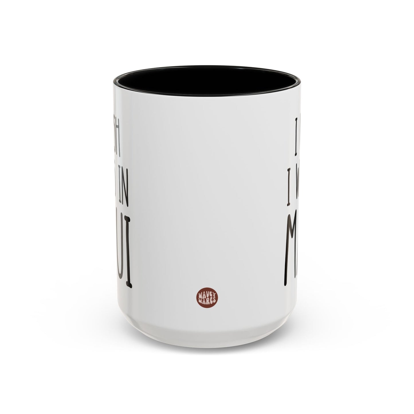 I Wish I Was In Maui 15oz white with black accent funny large coffee mug gift for Hawai lover vacation dream island life tropical humor beach vibes travel-inspired Hawaiian wanderlust paradise birthday Christmas occasion waveywares wavey wares wavywares wavy wares side