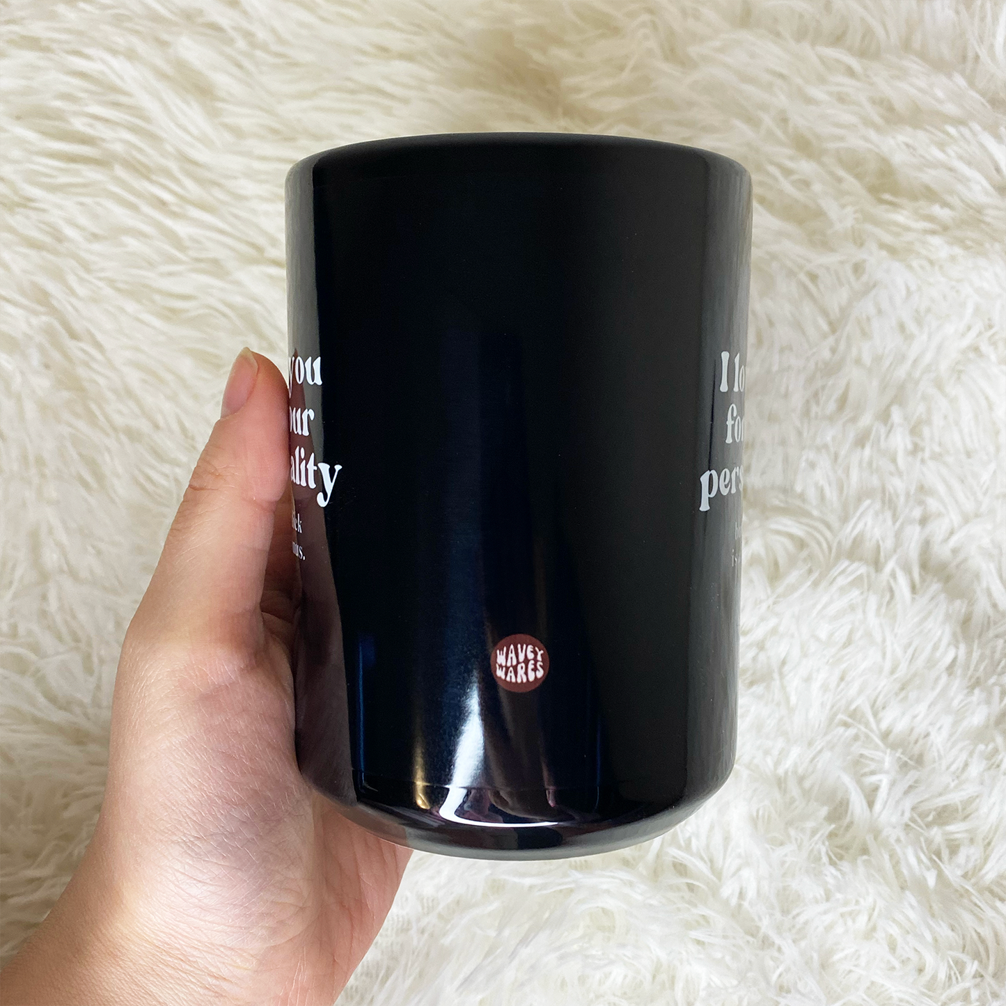 WaveyWares® I Love You For Your Personality But That Dick Is A Big Bonus Coffee Mug (Black)