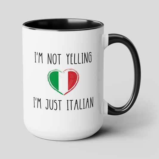 I'm Not Yelling I'm Just Italian 15oz white with black accent funny large coffee mug gift for italy love loud italiana italiano waveywares wavey wares wavywares wavy wares cover
