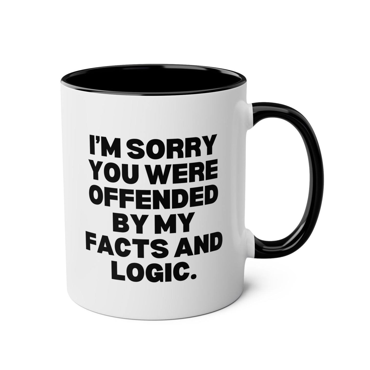 I'm Sorry You Were Offended By My Facts and Logic 11oz white with black accent funny large coffee mug gift for coworker friend sarcasm sarcastic rude her gag birthday Christmas occasion waveywares wavey wares wavywares wavy wares