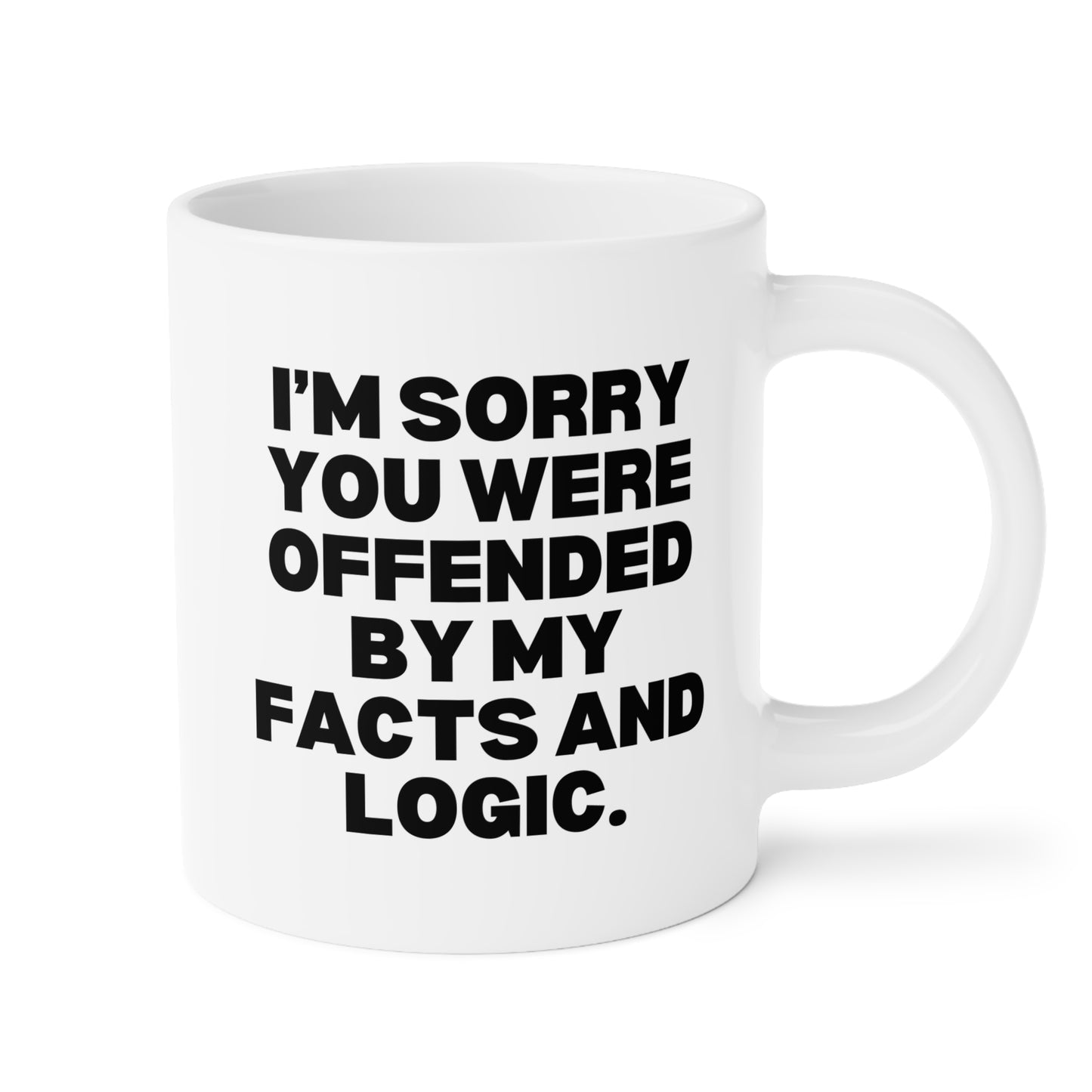 I'm Sorry You Were Offended By My Facts and Logic 20oz white funny large coffee mug gift for coworker friend sarcasm sarcastic rude her gag birthday Christmas occasion waveywares wavey wares wavywares wavy wares