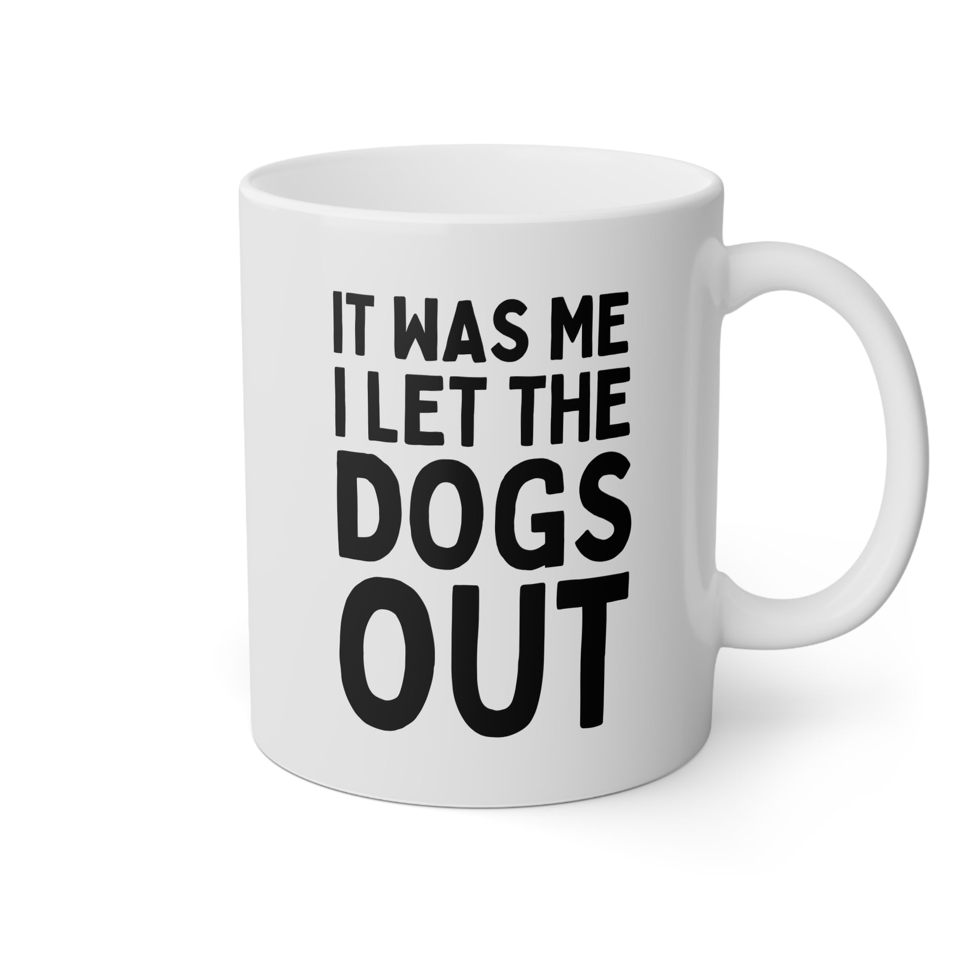 It Was Me I Let The Dogs Out 11oz white funny large coffee mug gift for dog mom woman her owner furparent birthday christmas waveywares wavey wares wavywares wavy wares