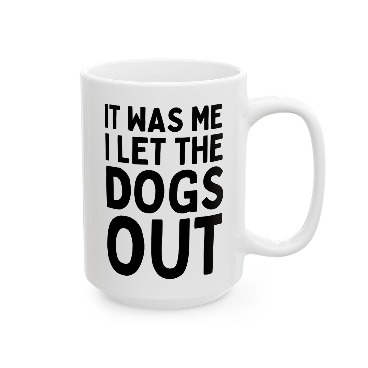 It Was Me I Let The Dogs Out 15oz white funny large coffee mug gift for dog mom woman her owner furparent birthday christmas waveywares wavey wares wavywares wavy wares