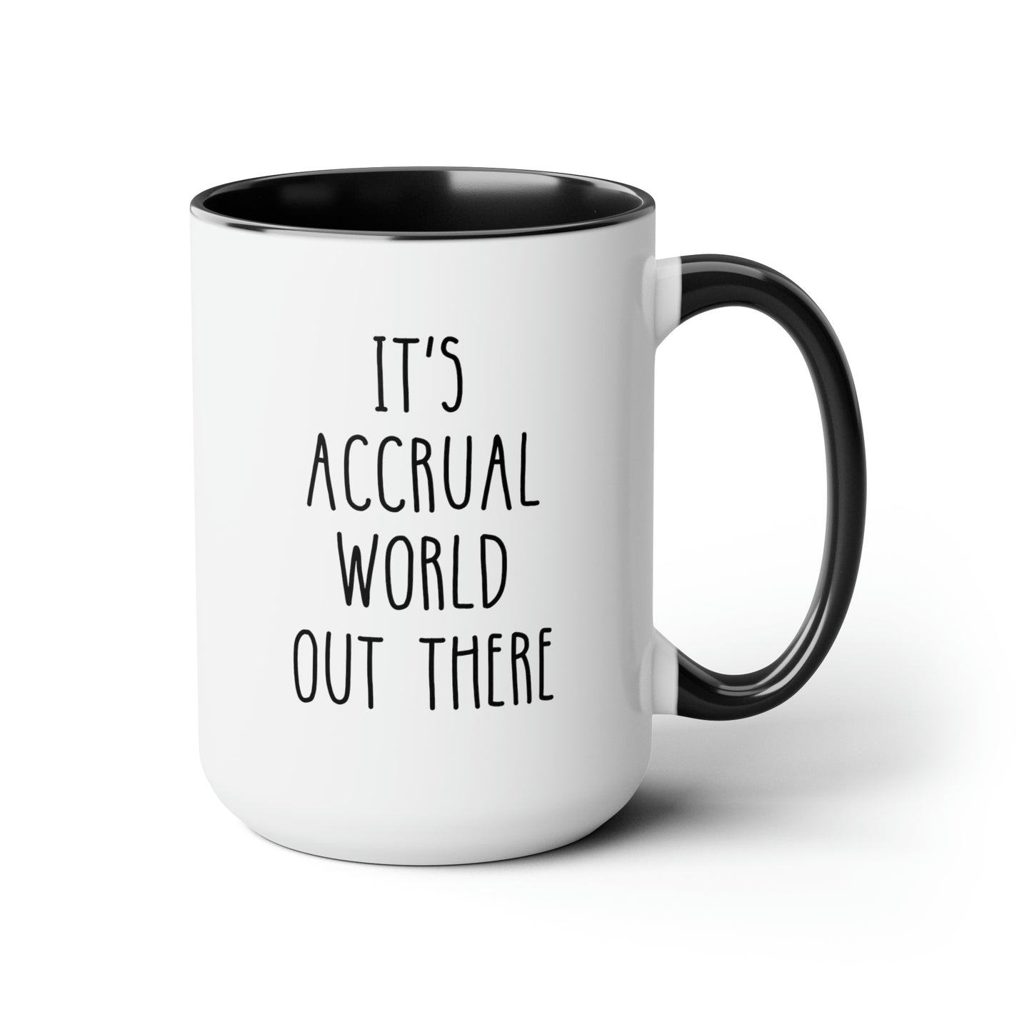 It's Accrual World Out There 15oz white with black accent funny large coffee mug gift for accountant accounting joke tax season christmas waveywares wavey wares wavywares wavy wares