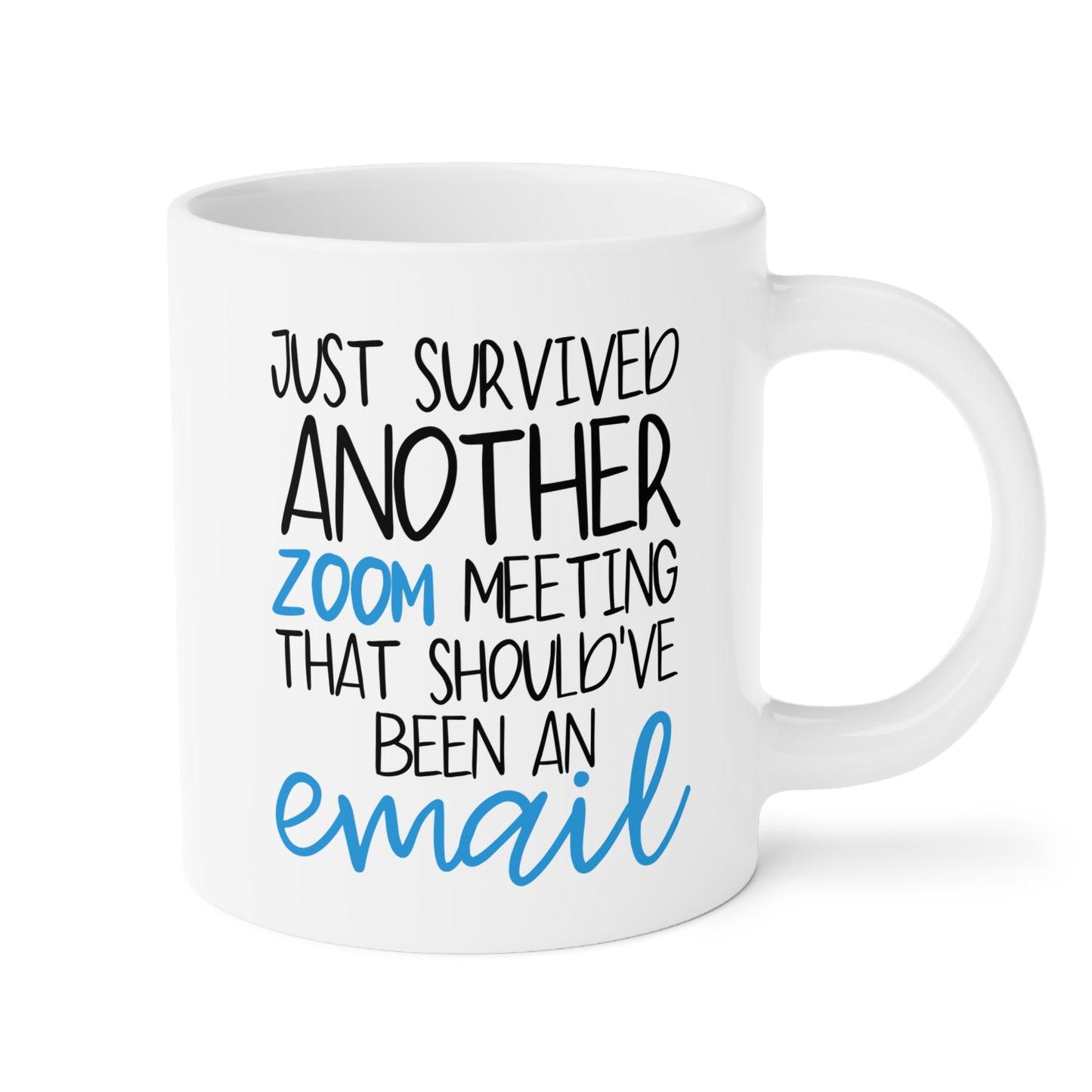 Just Survived Another Zoom Meeting That Should've Been An Email 20oz white funny large coffee mug gift for boss coworker office teams secret santa birthday colleague work waveywares wavey wares wavywares wavy wares