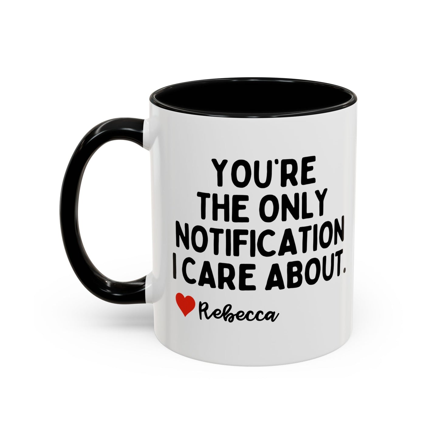 Personalised You're The Only Notification I Care About Mug