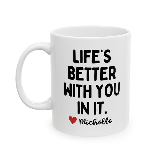 Personalised Life's Better With You In It Mug