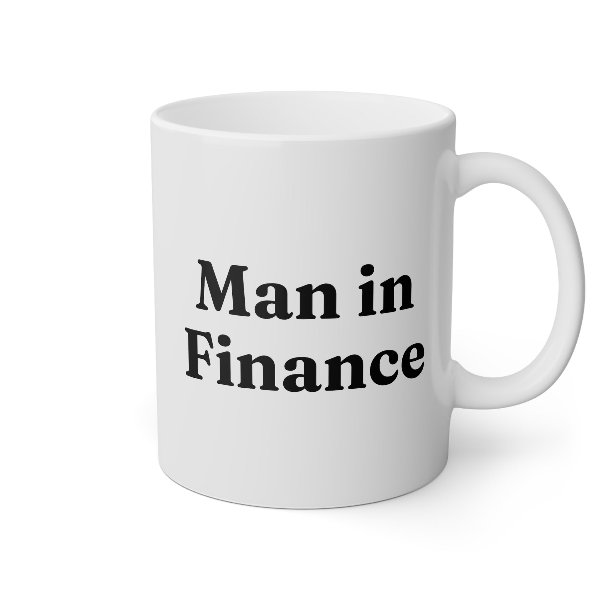 Man In Finance 11oz white funny large coffee mug gift for boyfriend husband meme financial advisor waveywares wavey wares wavywares wavy wares