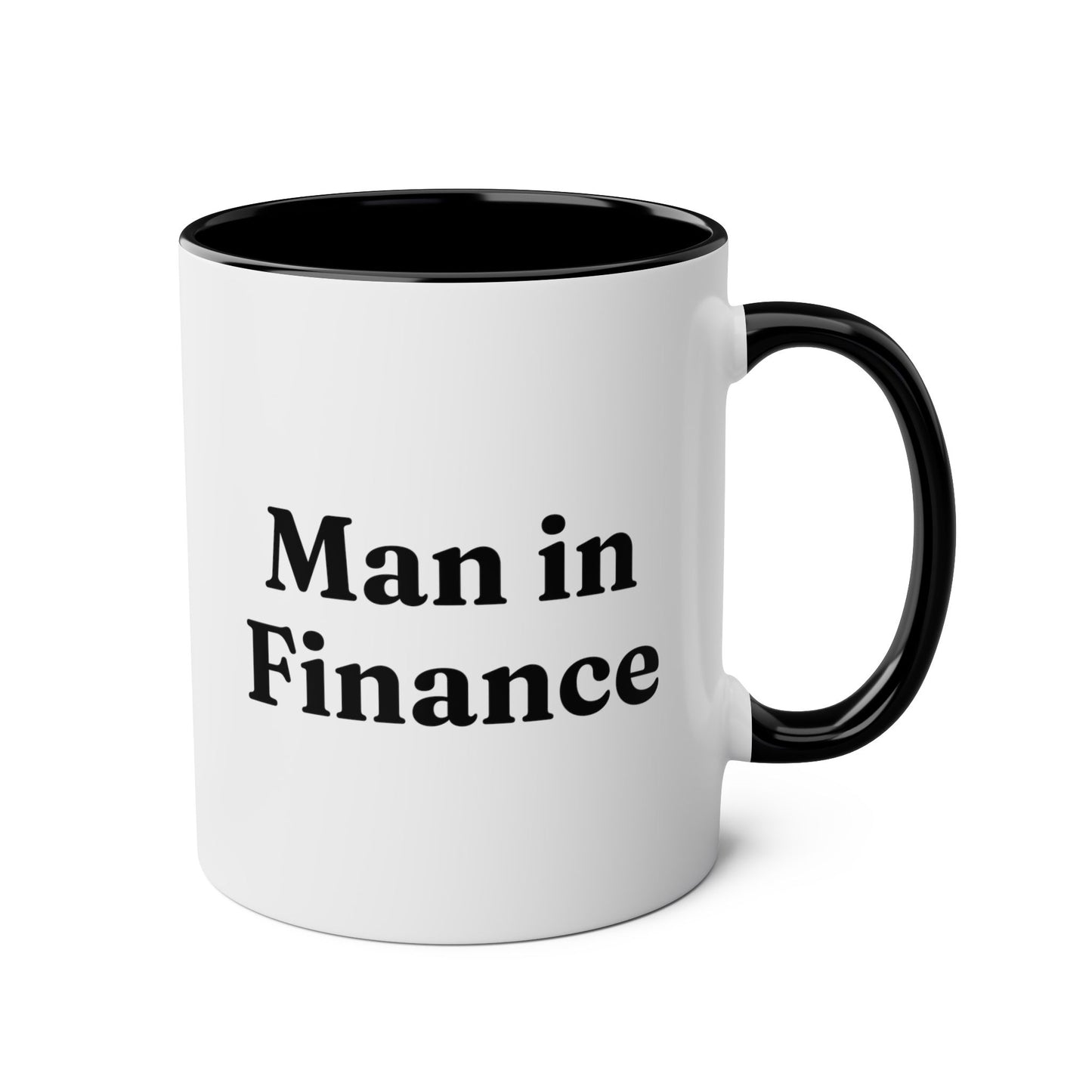 Man In Finance 11oz white with black accent funny large coffee mug gift for boyfriend husband meme financial advisor waveywares wavey wares wavywares wavy wares