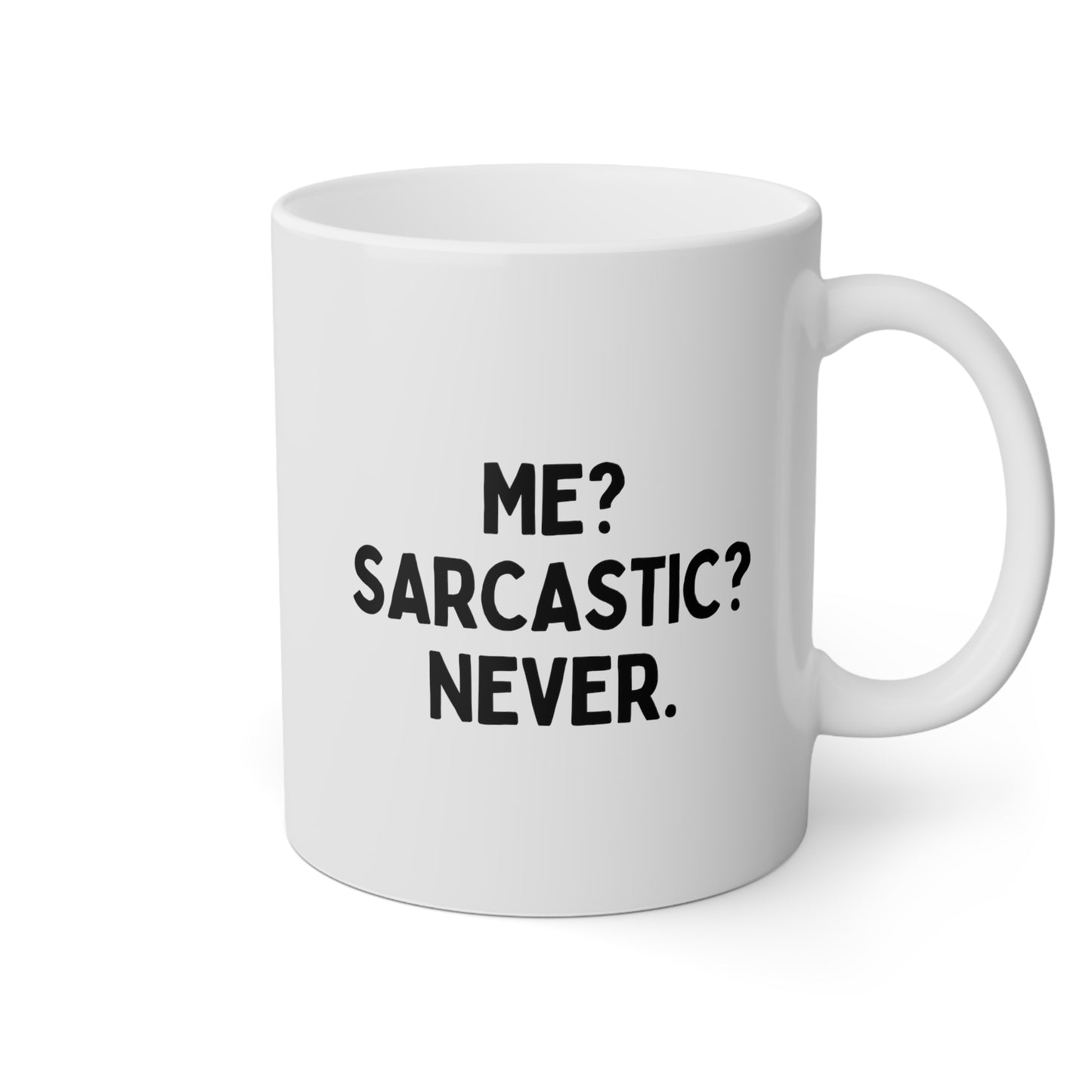 Me? Sarcastic? Never 11oz white funny large coffee mug gift for boyfriend dad mom best friend sassy adult humor sarcasm waveywares wavey wares wavywares wavy wares