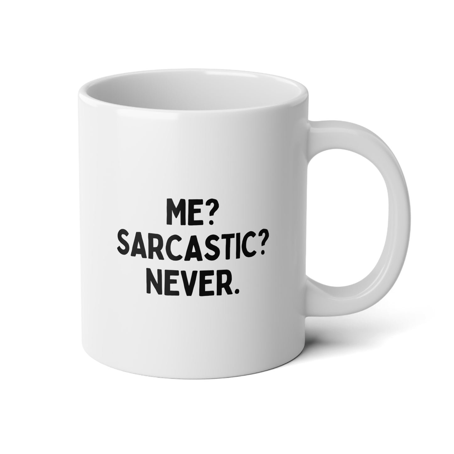 Me? Sarcastic? Never 20oz white funny large coffee mug gift for boyfriend dad mom best friend sassy adult humor sarcasm waveywares wavey wares wavywares wavy wares