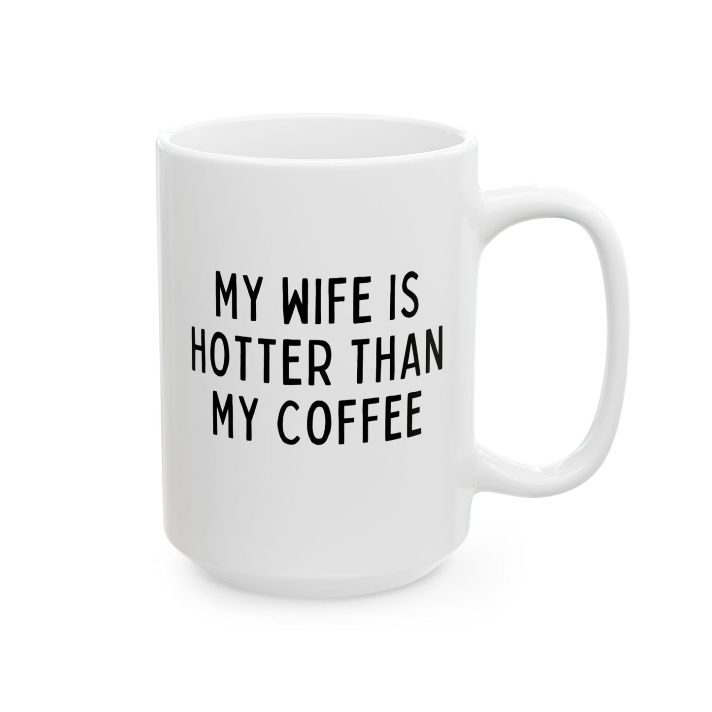 My Wife Is Hotter Than My Coffee 15oz white funny large coffee mug gift for husband lover anniversary Valentine's novelty waveywares wavey wares wavywares wavy wares