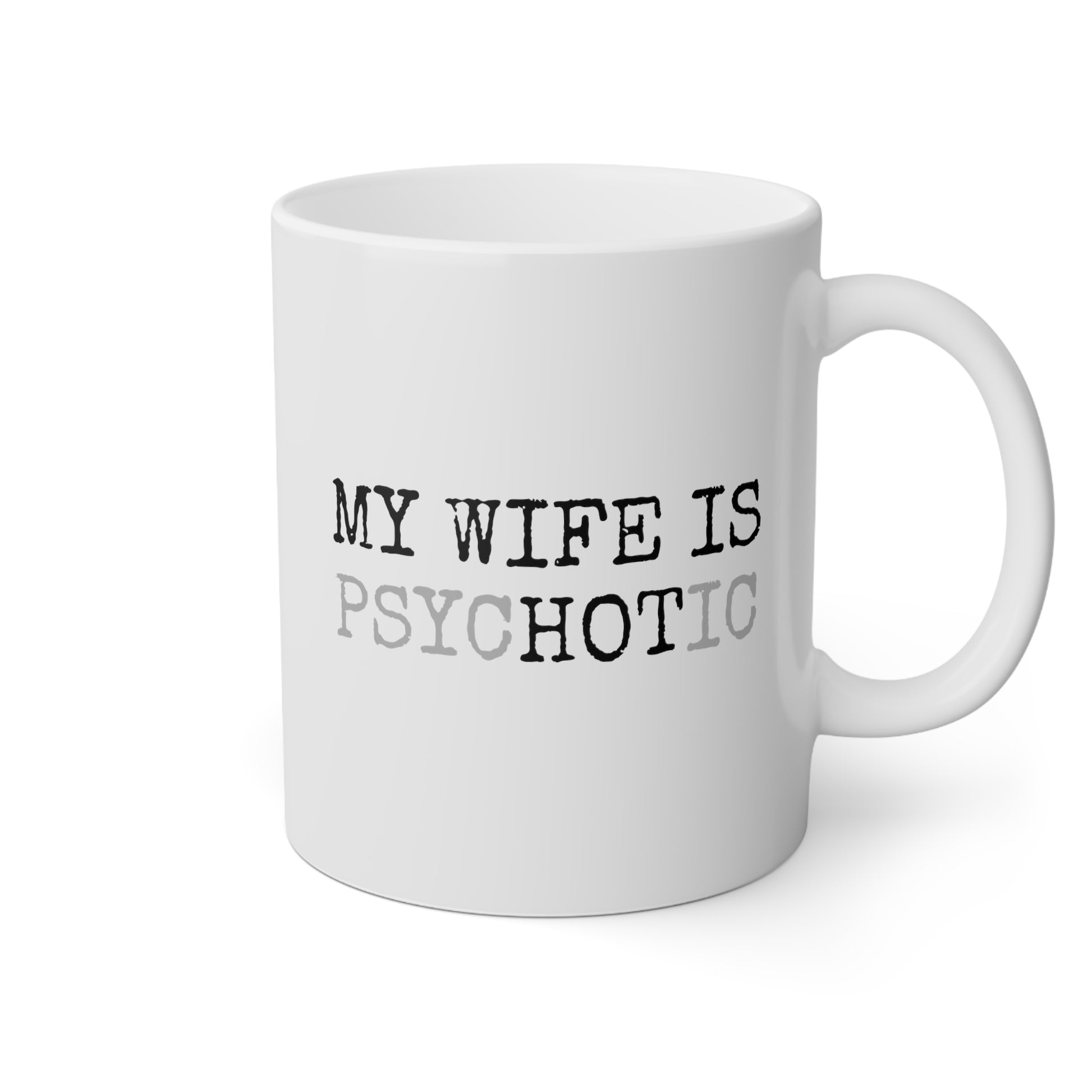 My Wife Is Hot Psychotic 11oz white funny large coffee mug gift for him boyfriend husband rude curse valentines anniversary waveywares wavey wares wavywares wavy wares