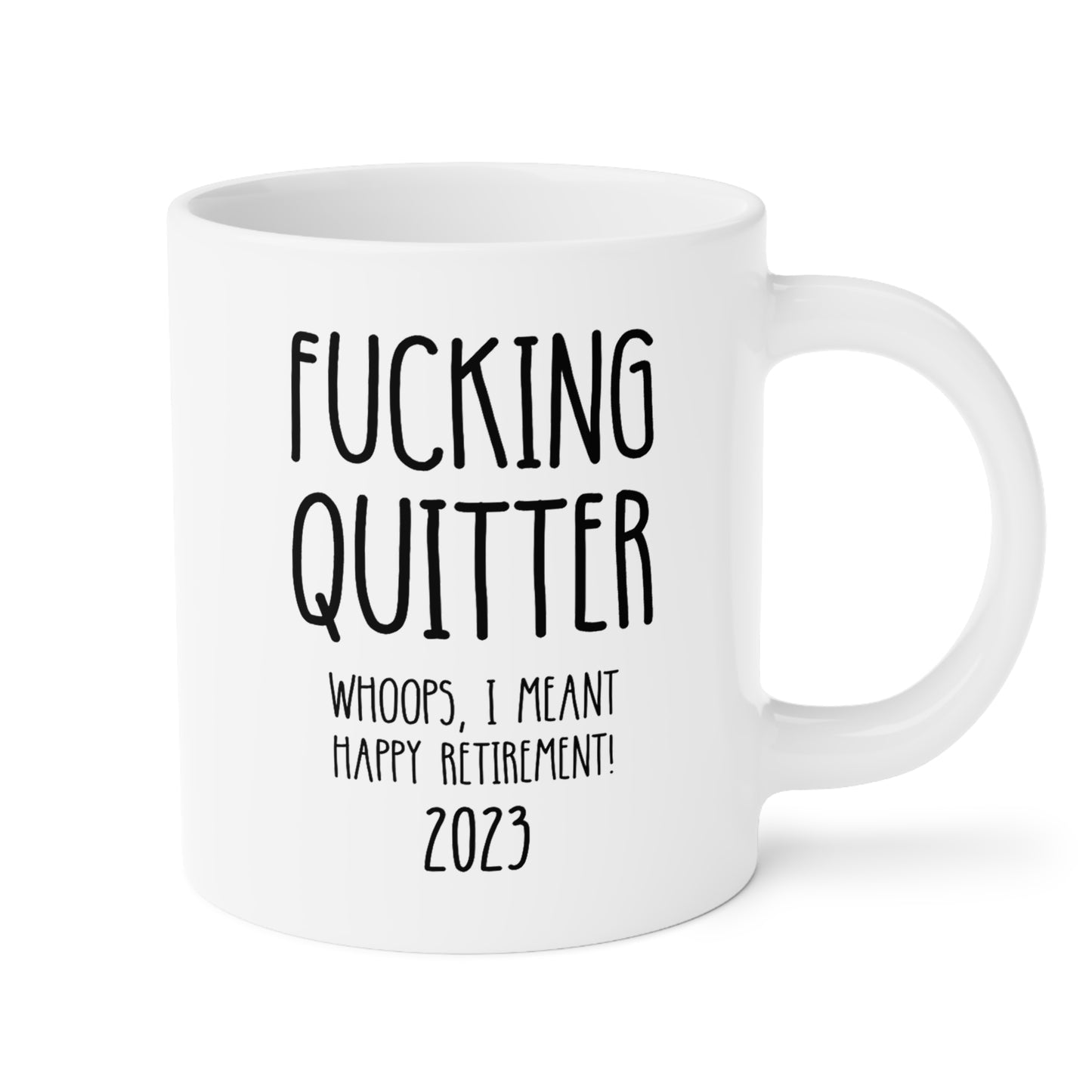 Personalized Fucking Quitter Whoops I Meant Happy Retirement 20oz white funny large coffee mug gift for retiree man woman custom date customize year waveywares wavey wares wavywares wavy wares