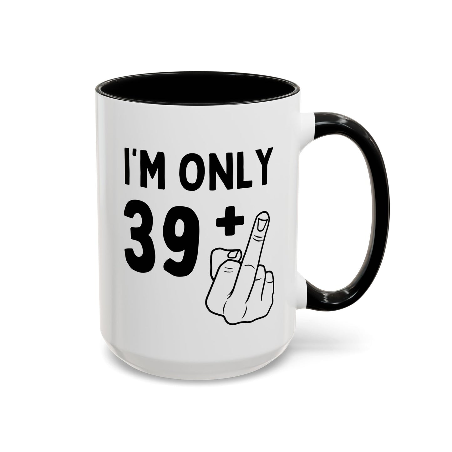 Personalized I'm Only Plus One Years Old 15oz white with black accent funny large coffee mug gift for 30th 40th 50th 60th joke offensive rude middle finger custom customize age birthday Christmas occasion waveywares wavey wares wavywares wavy wares