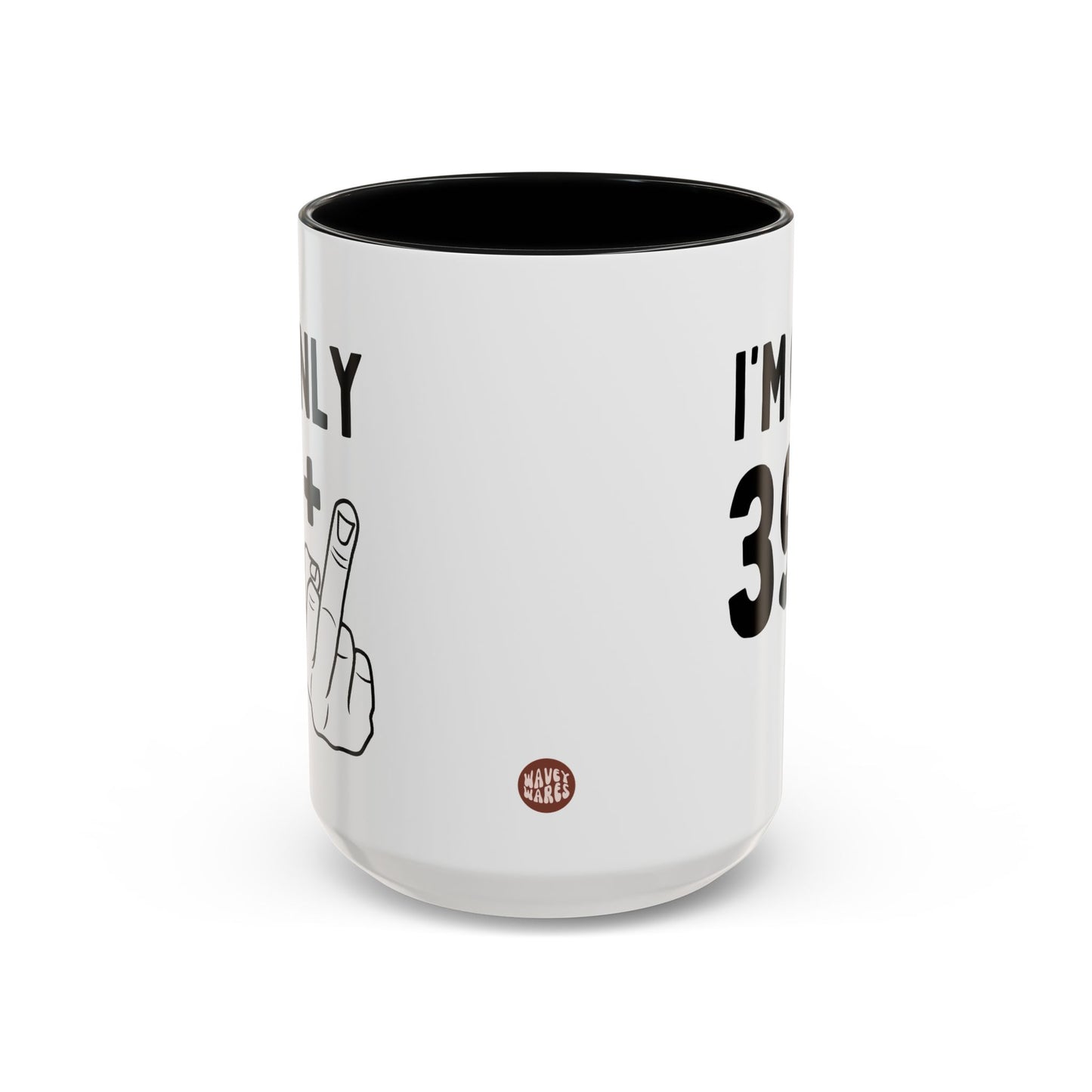 Personalized I'm Only Plus One Years Old 15oz white with black accent funny large coffee mug gift for 30th 40th 50th 60th joke offensive rude middle finger custom customize age birthday Christmas occasion waveywares wavey wares wavywares wavy wares side