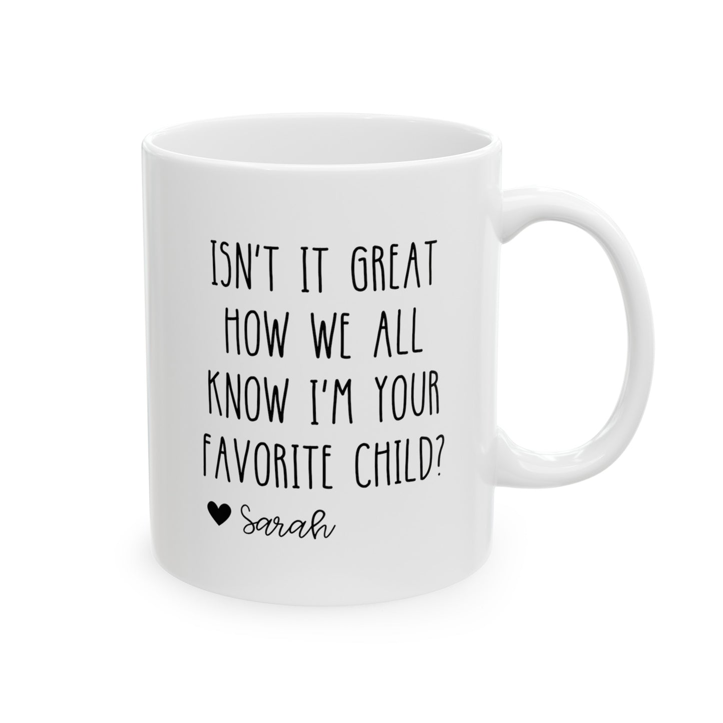 Personalized Isn't It Great How We All Know I'm Your Favorite Child 11oz white funny large coffee mug gift for mom dad father's mother's day custom name waveywares wavey wares wavywares wavy wares