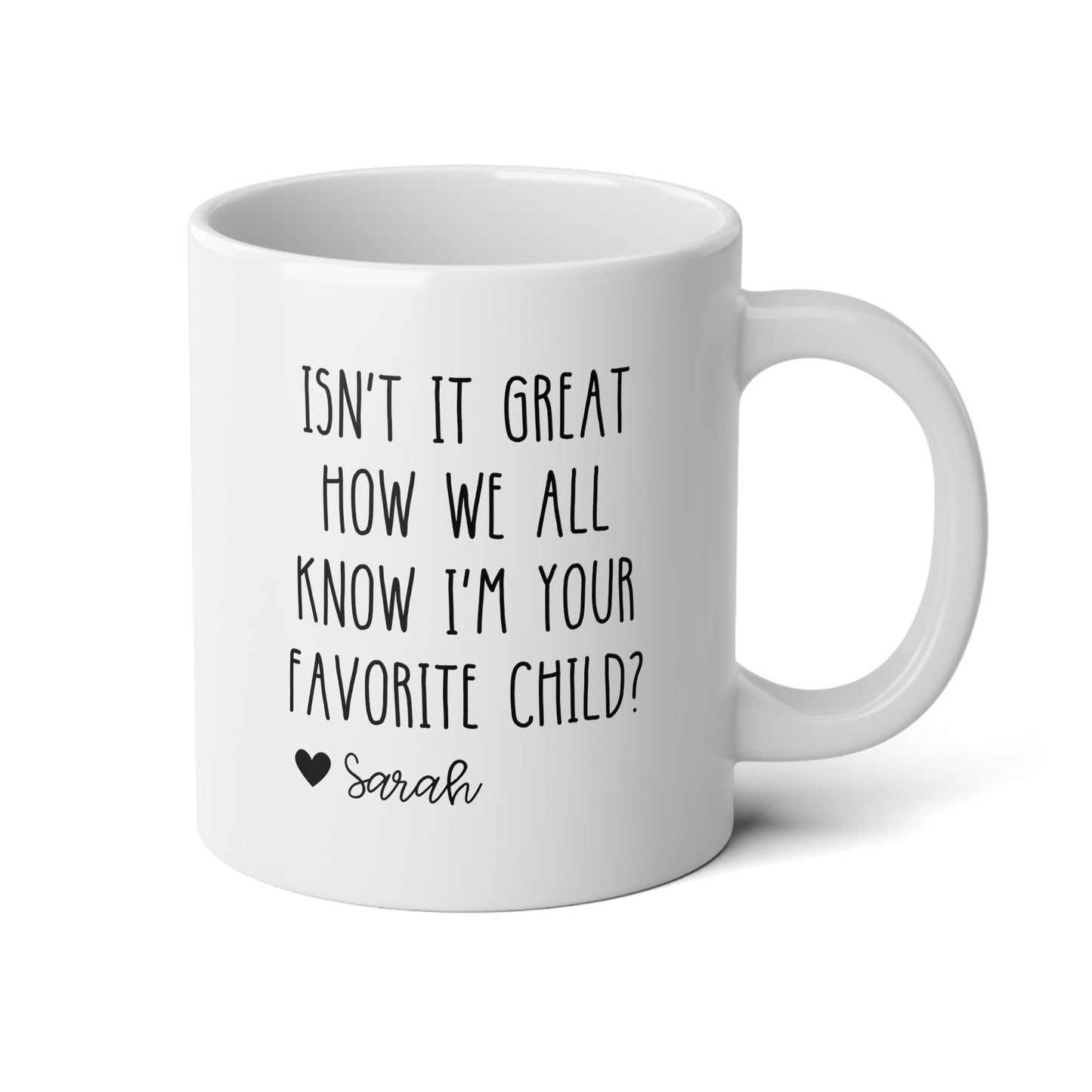 Personalized Isn't It Great How We All Know I'm Your Favorite Child 20oz white funny large coffee mug gift for mom dad father's mother's day custom name waveywares wavey wares wavywares wavy wares
