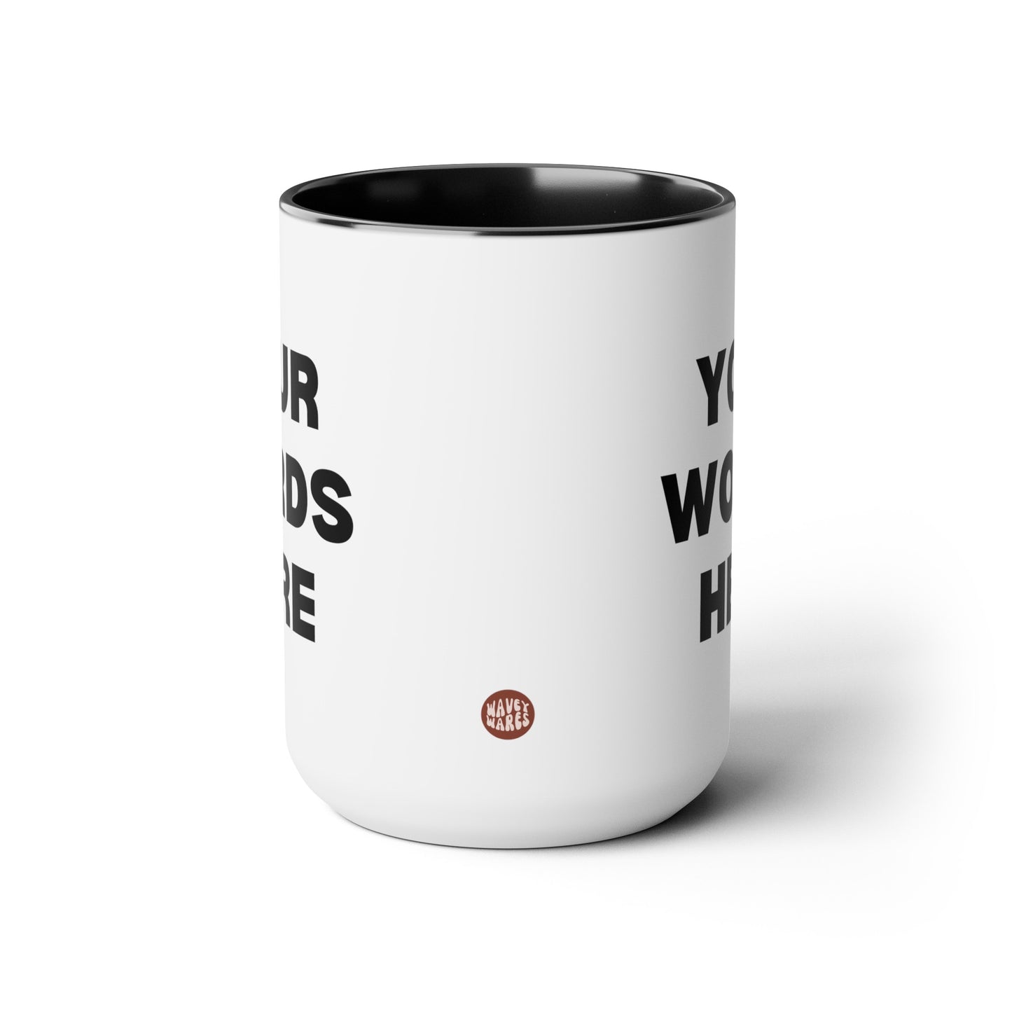 Personalized Write Your Words Here 15oz white with black accent funny large coffee mug gift for friend him her custom customized thick font waveywares wavey wares wavywares wavy wares side