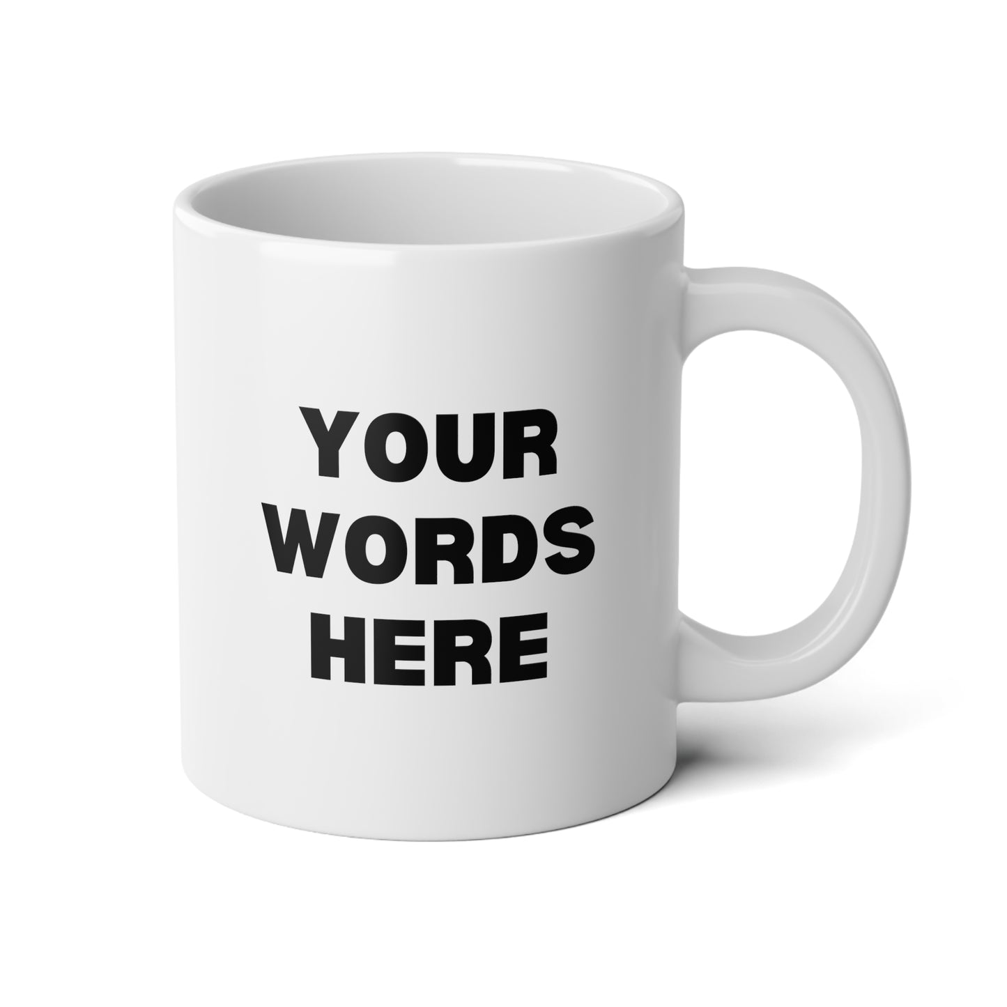 Personalized Write Your Words Here 20oz white funny large coffee mug gift for friend him her custom customized thick font waveywares wavey wares wavywares wavy wares