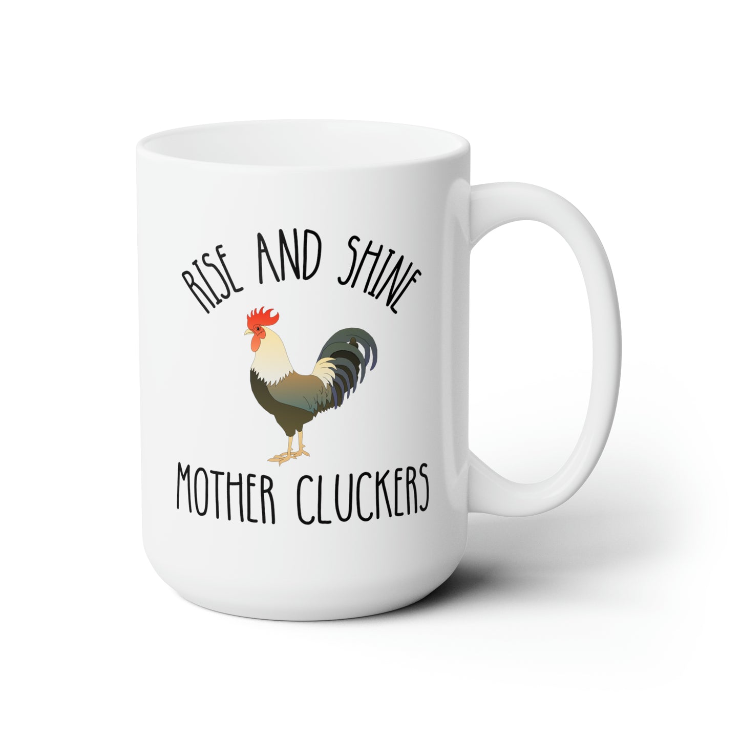 Rise And Shine Mother Cluckers 15oz white funny large coffee mug gift for chicken lady rooster lover cock gag sarcastic humor waveywares wavey wares wavywares wavy wares