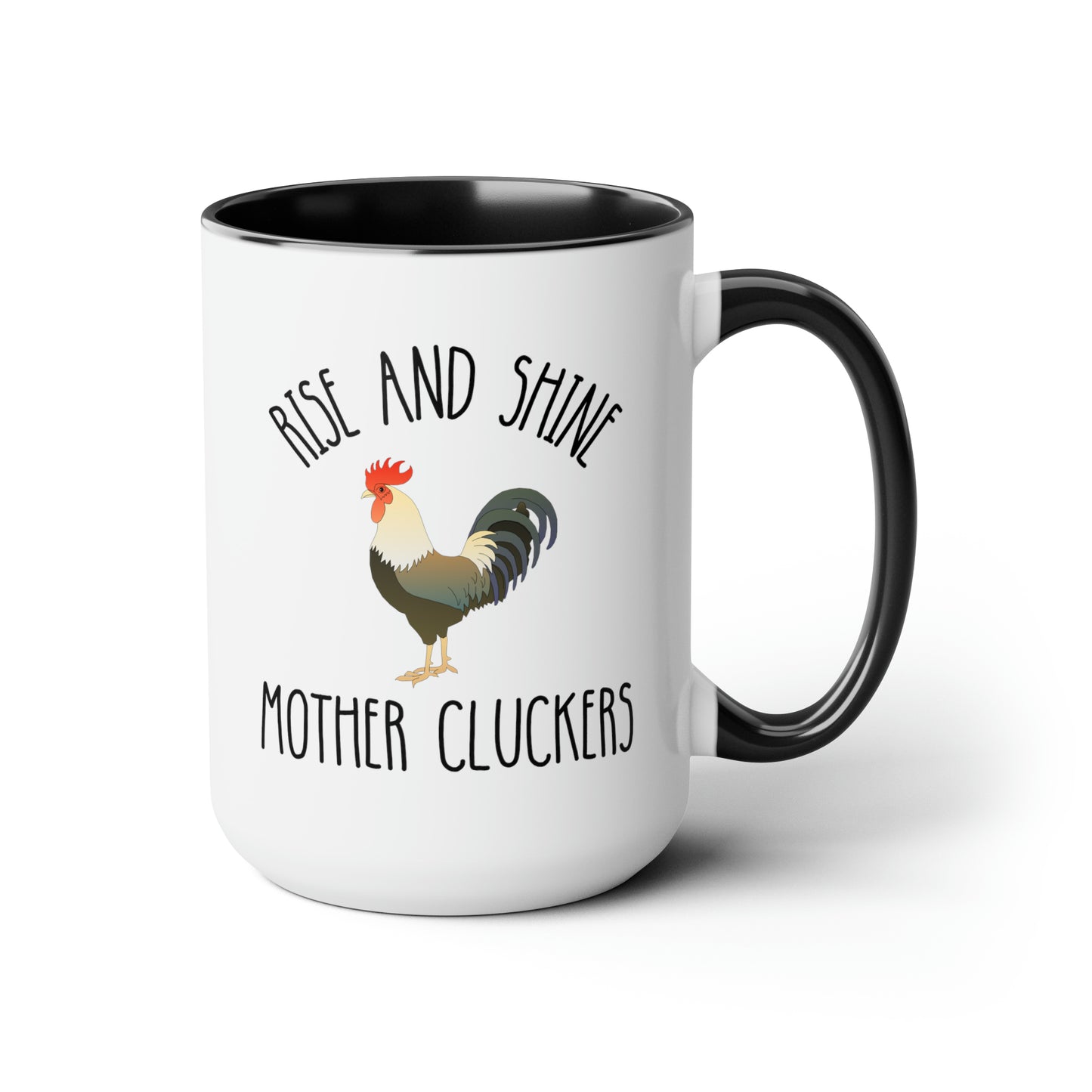 Rise And Shine Mother Cluckers 15oz white with black accent funny large coffee mug gift for chicken lady rooster lover cock gag sarcastic humor waveywares wavey wares wavywares wavy wares